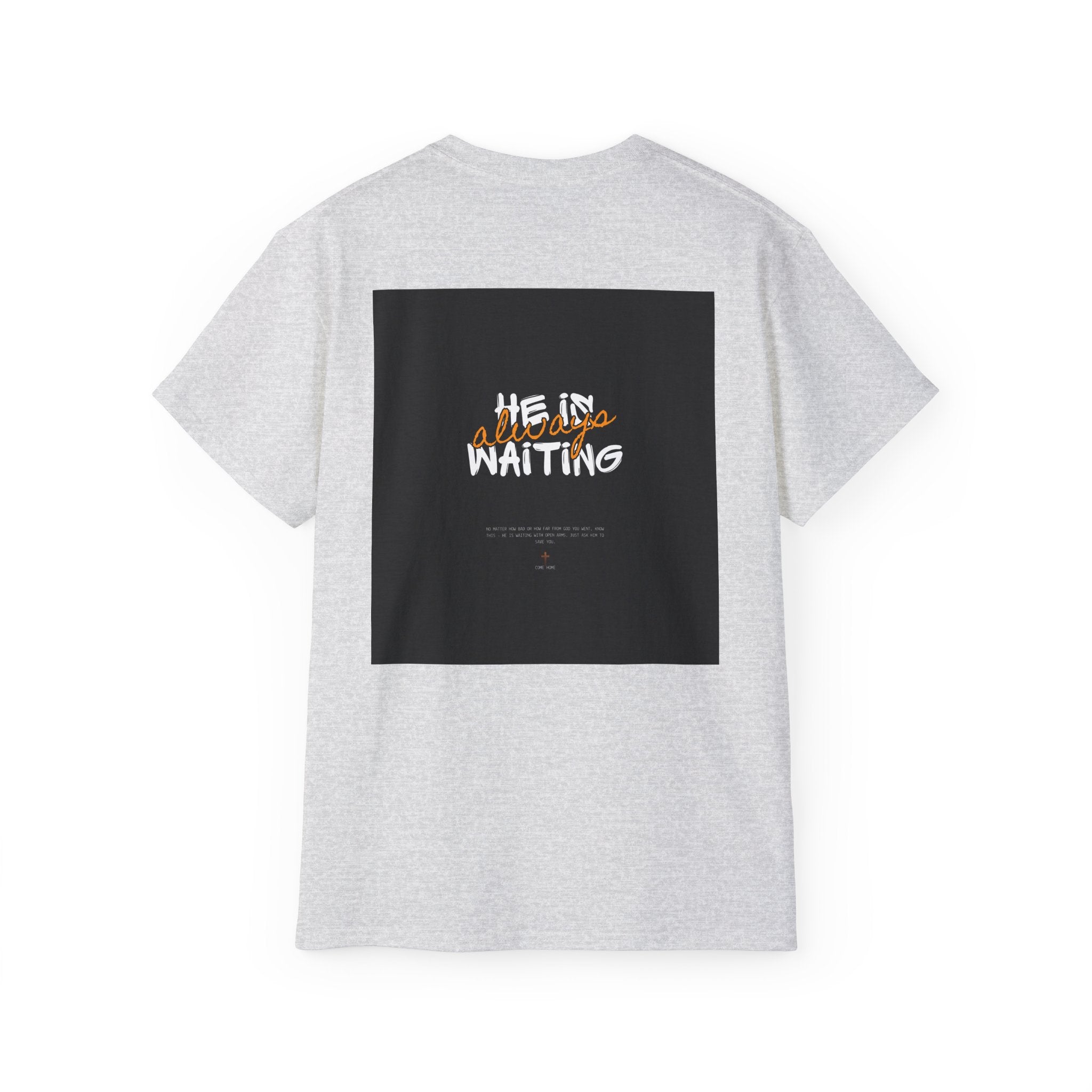 Graphic Tee — "He Is Waiting" Spiritual Faith Back-Print T-Shirt