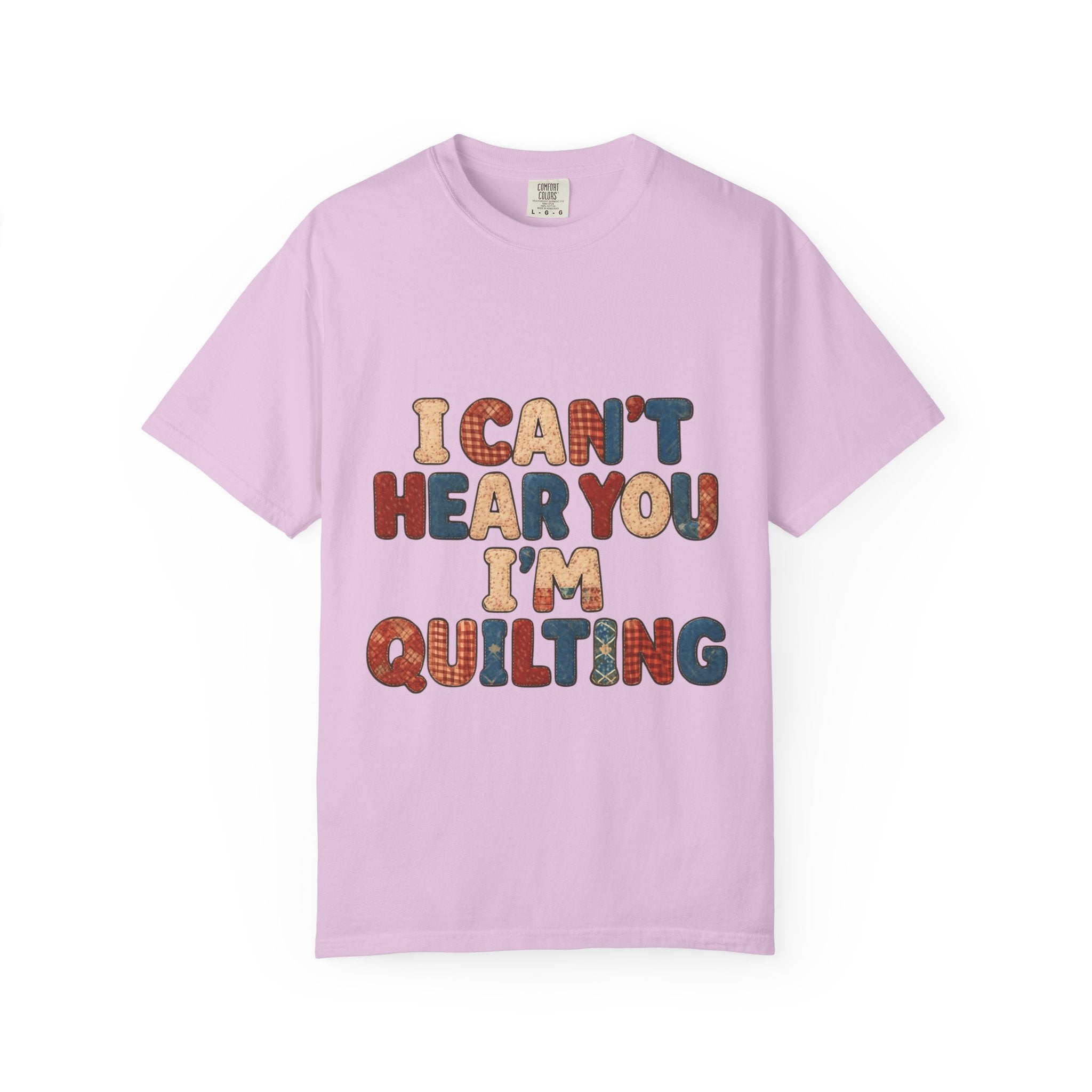 Quilting T‑Shirt - "I Can't Hear You I'm Quilting" Crafting Tee