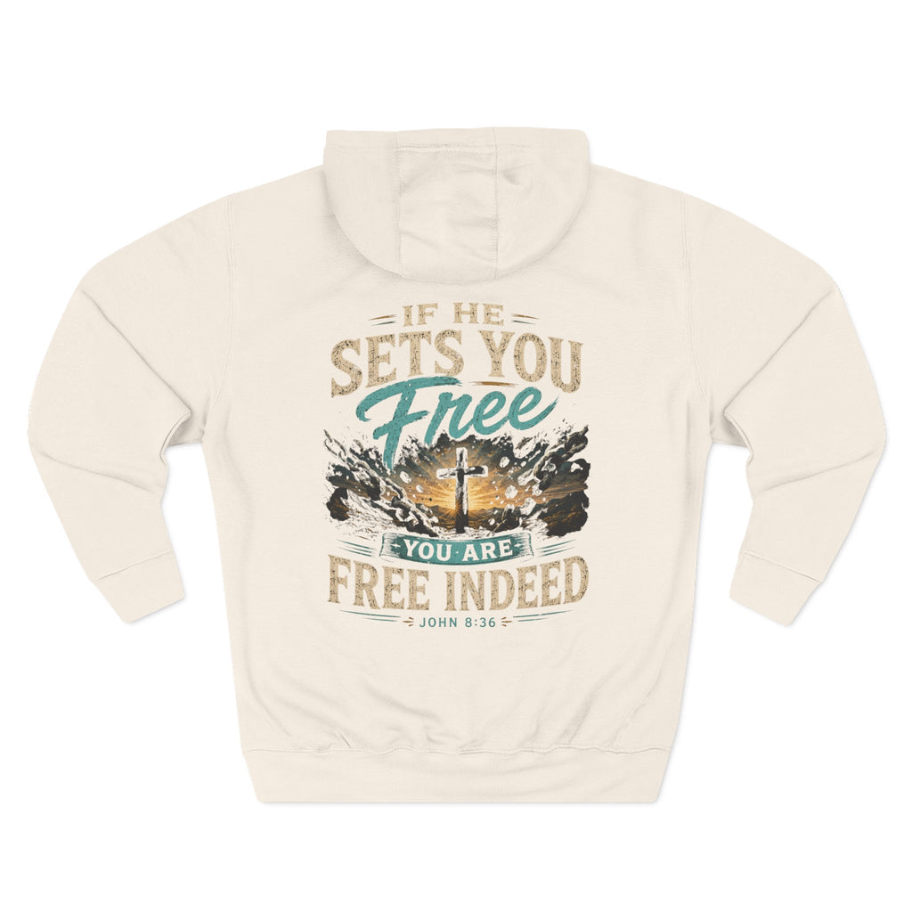Christian Faith Hoodie — “If He Sets You Free You Are Free Indeed” Fleece Pullover