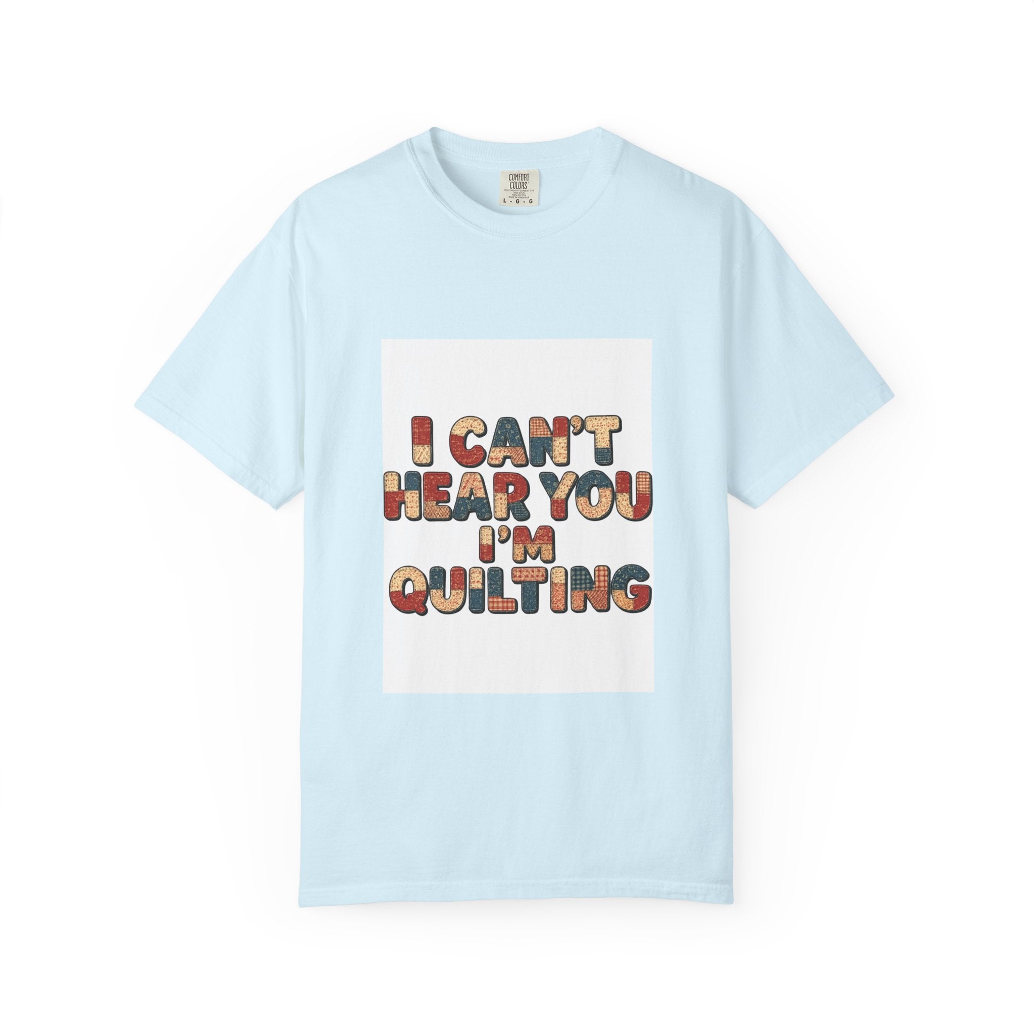Quilting T-Shirt — "I Can't Hear You I'm Quilting" Retro Craft Tee