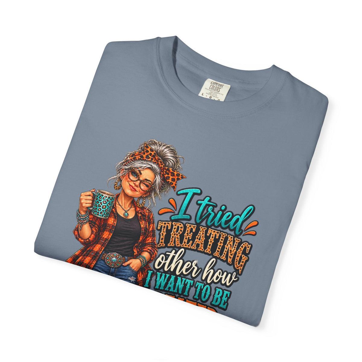 Graphic T-Shirt — "I Tried Treating Others How I Want to Be Treated" Retro Gen X Design