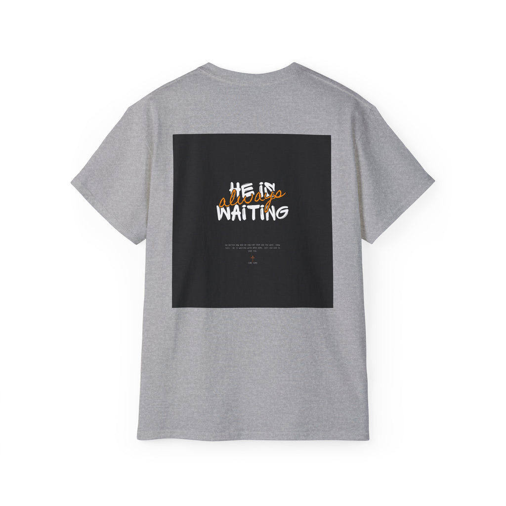Graphic Tee — "He Is Waiting" Spiritual Faith Back-Print T-Shirt