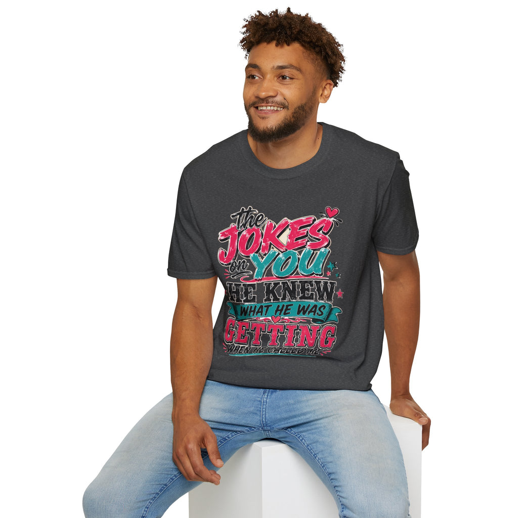 T-Shirt — "The Jokes on You" Graphic Tee — Funny Sarcastic Quote Shirt