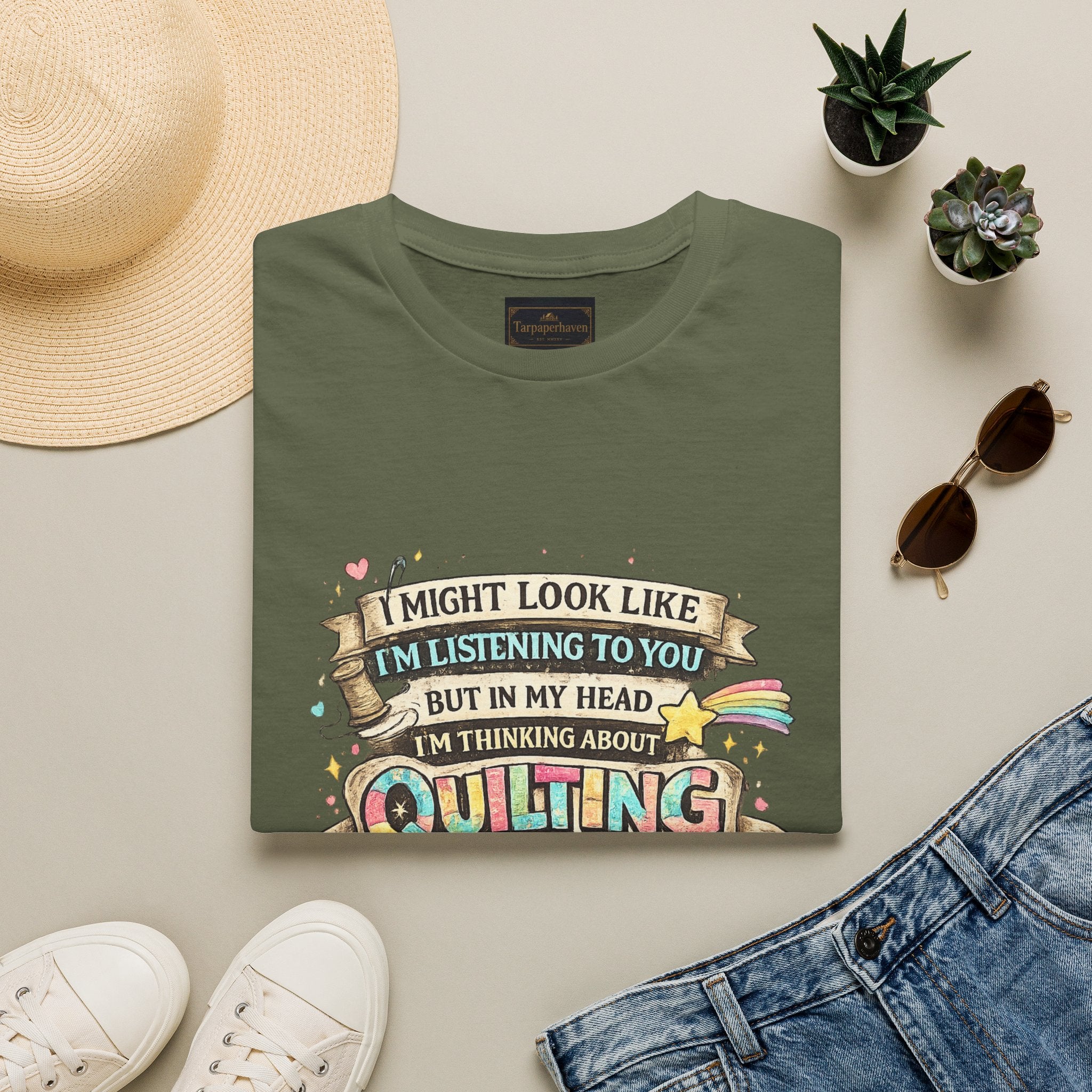 Quilting Tee — “I Might Look Like I’m Listening to You But In My Head I’m Thinking About Quilting”