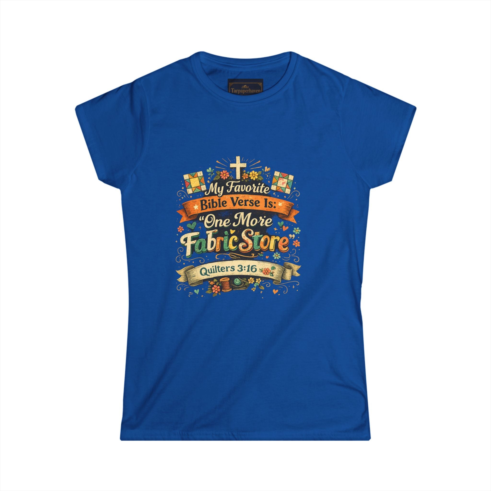 Quilters 3:16 T‑Shirt —Faith   Women’s Tee
