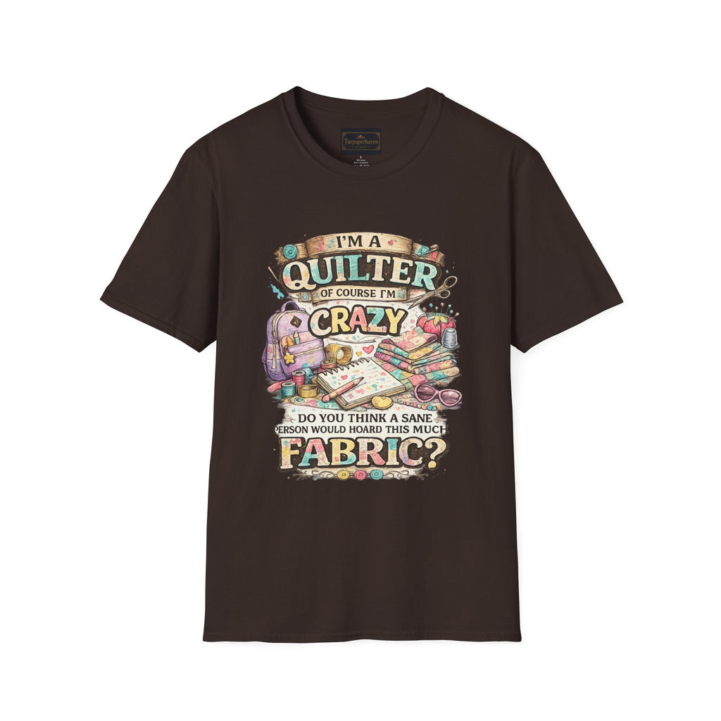 Quilter T‑Shirt — "I’m a Quilter (Of Course I’m Crazy)" Funny Sewing Shirt