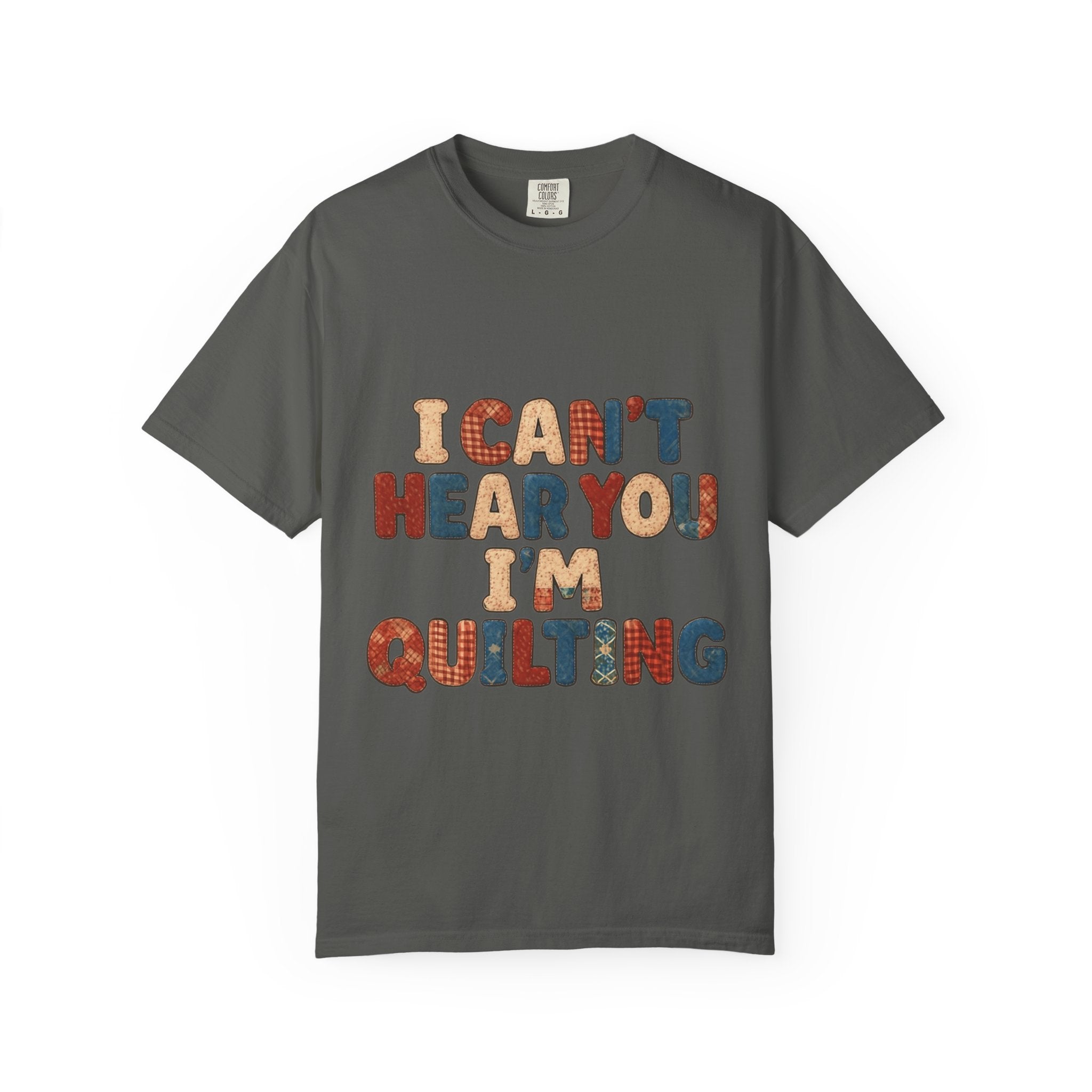 Quilting T‑Shirt - "I Can't Hear You I'm Quilting" Crafting Tee