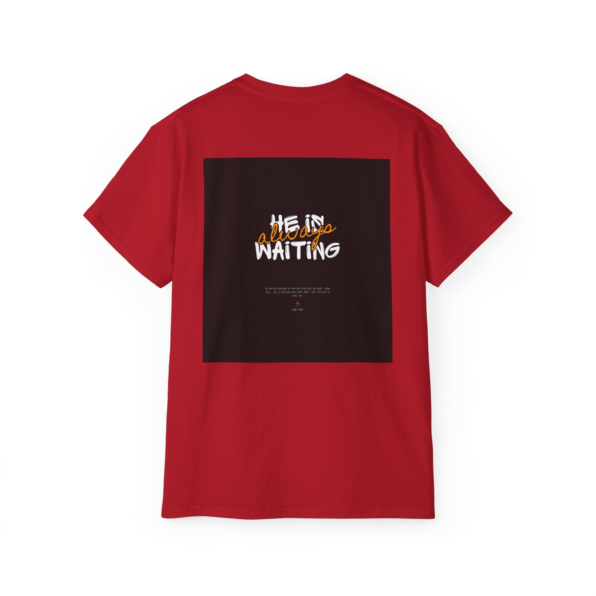 Graphic Tee — "He Is Waiting" Spiritual Faith Back-Print T-Shirt