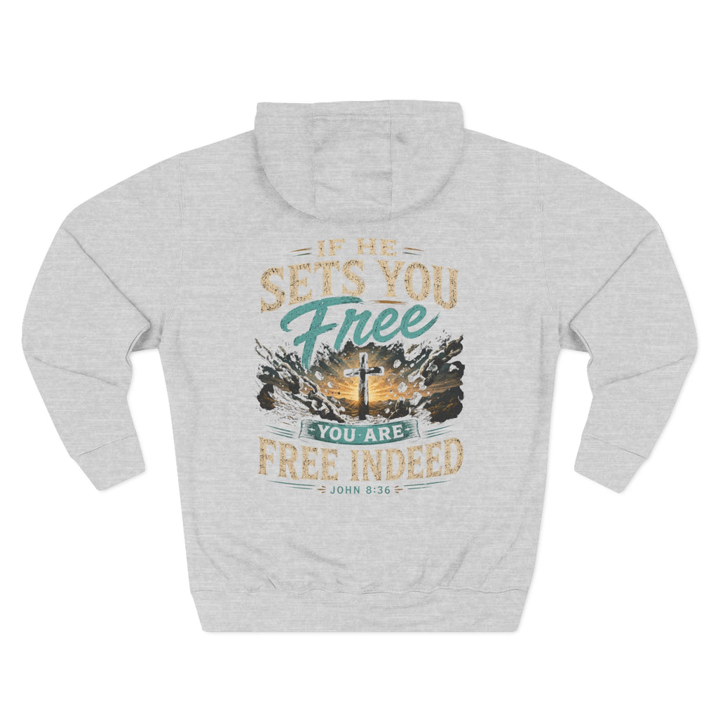 Christian Faith Hoodie — “If He Sets You Free You Are Free Indeed” Fleece Pullover