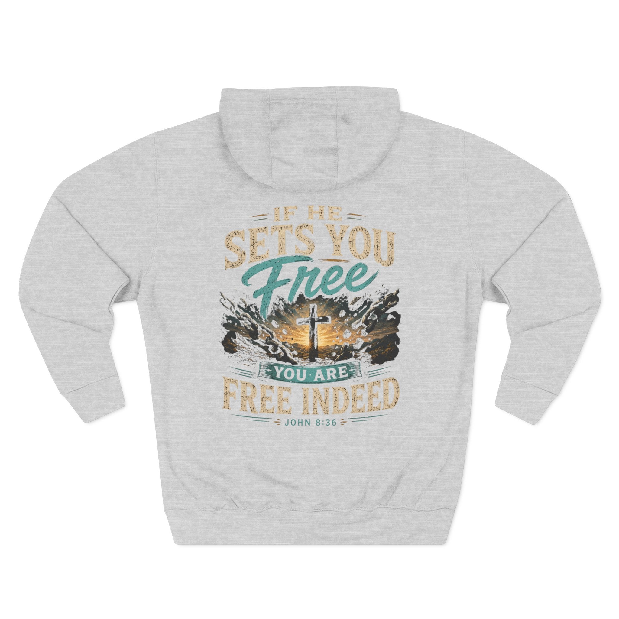 Christian Faith Hoodie — “If He Sets You Free You Are Free Indeed” Fleece Pullover