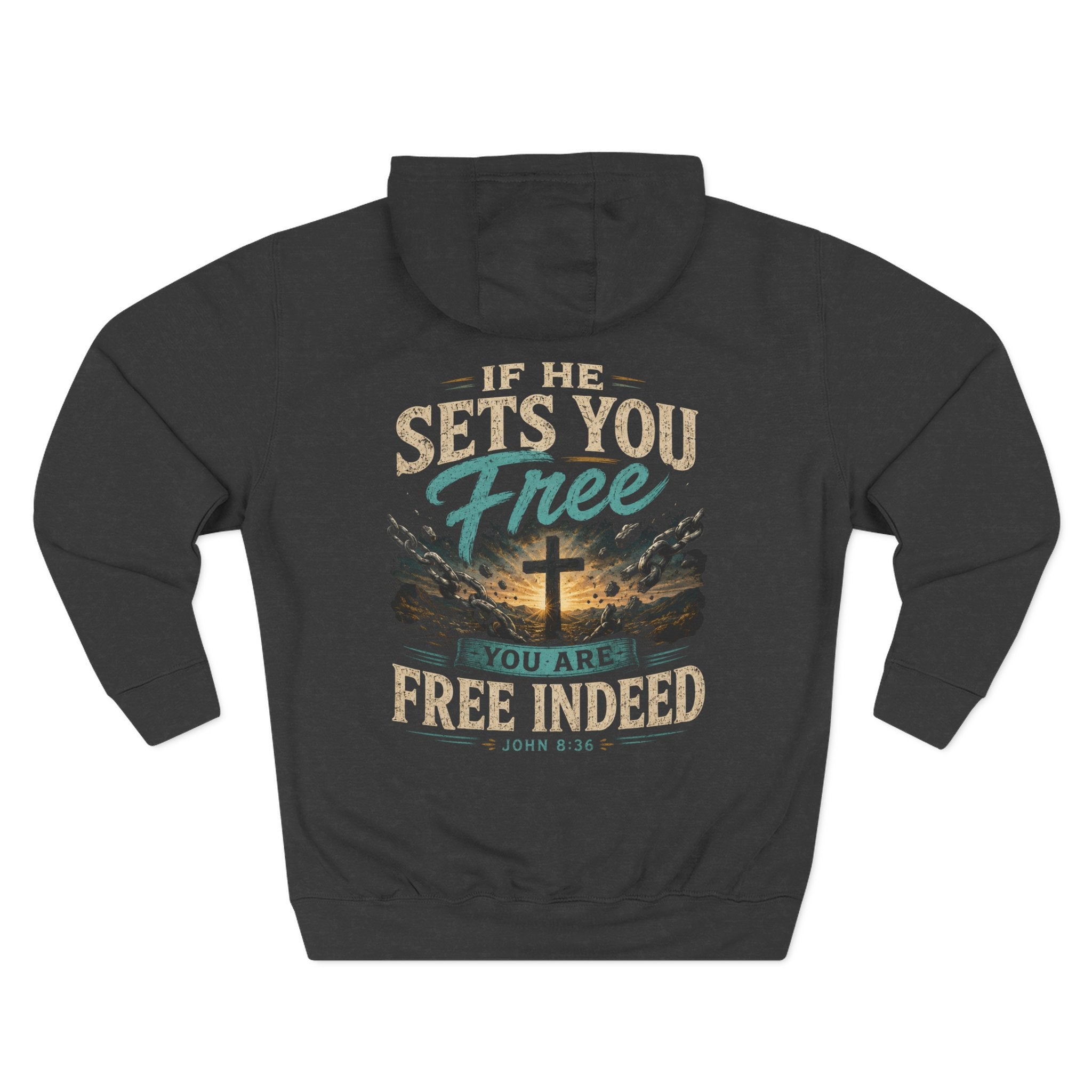 Christian Faith Hoodie — “If He Sets You Free You Are Free Indeed” Fleece Pullover