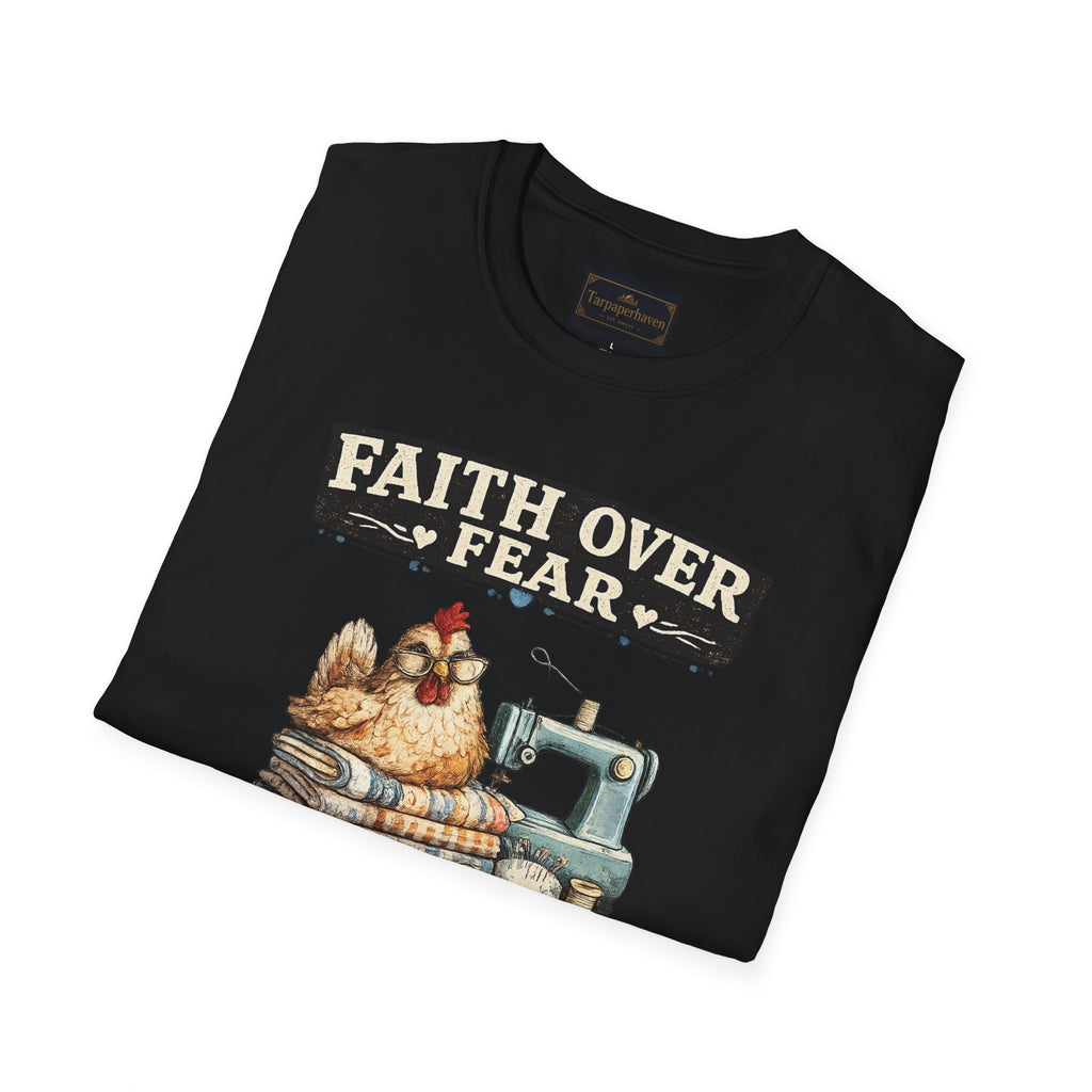 Faith Over Fear Quilting T‑Shirt — Chicken & Sewing Machine Graphic