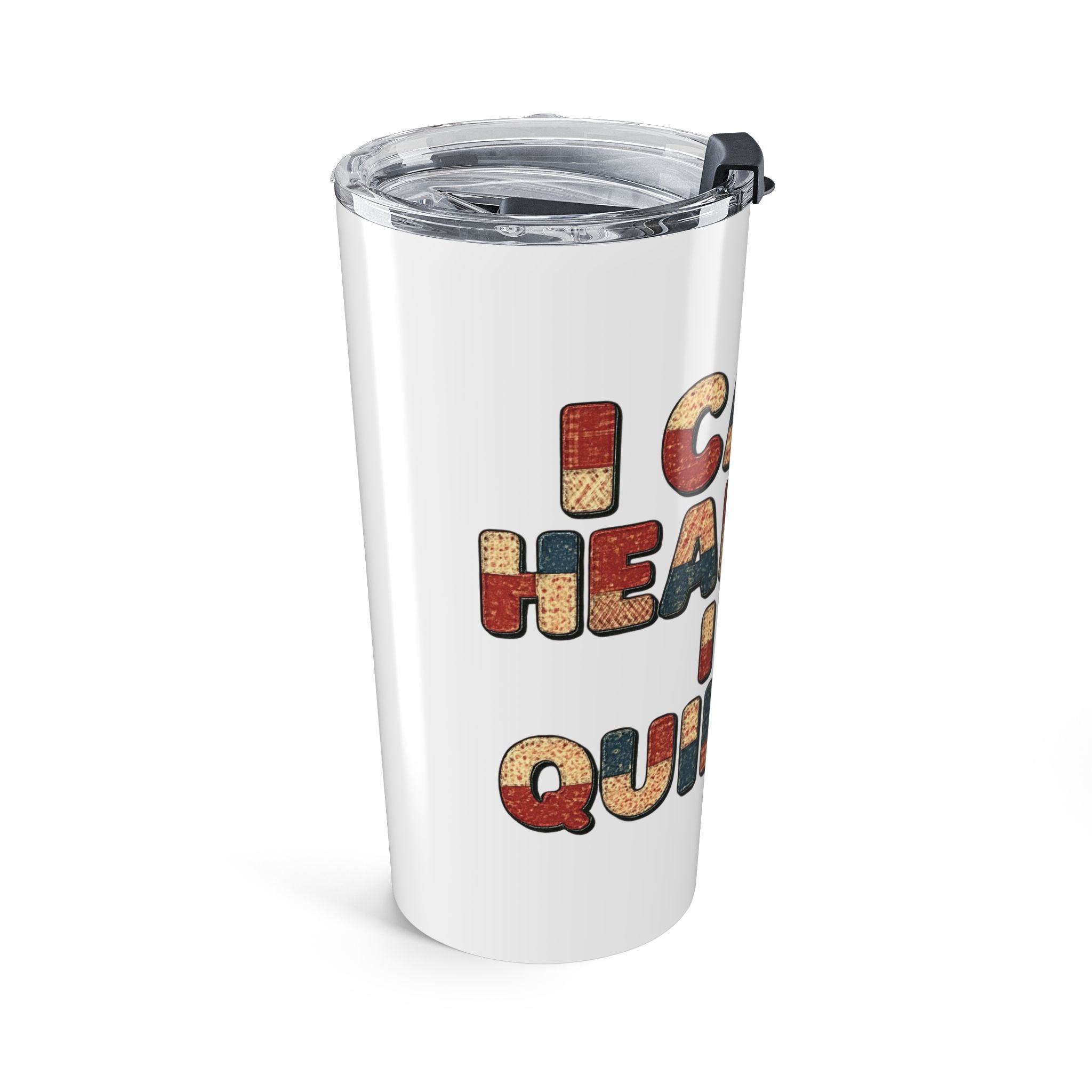 20oz Quilting Tumbler — "I Can't. Today I’m Quilting" Travel Cup
