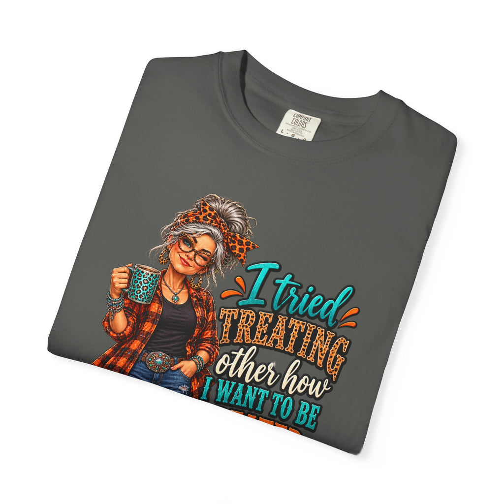 Graphic T-Shirt — "I Tried Treating Others How I Want to Be Treated" Retro Gen X Design