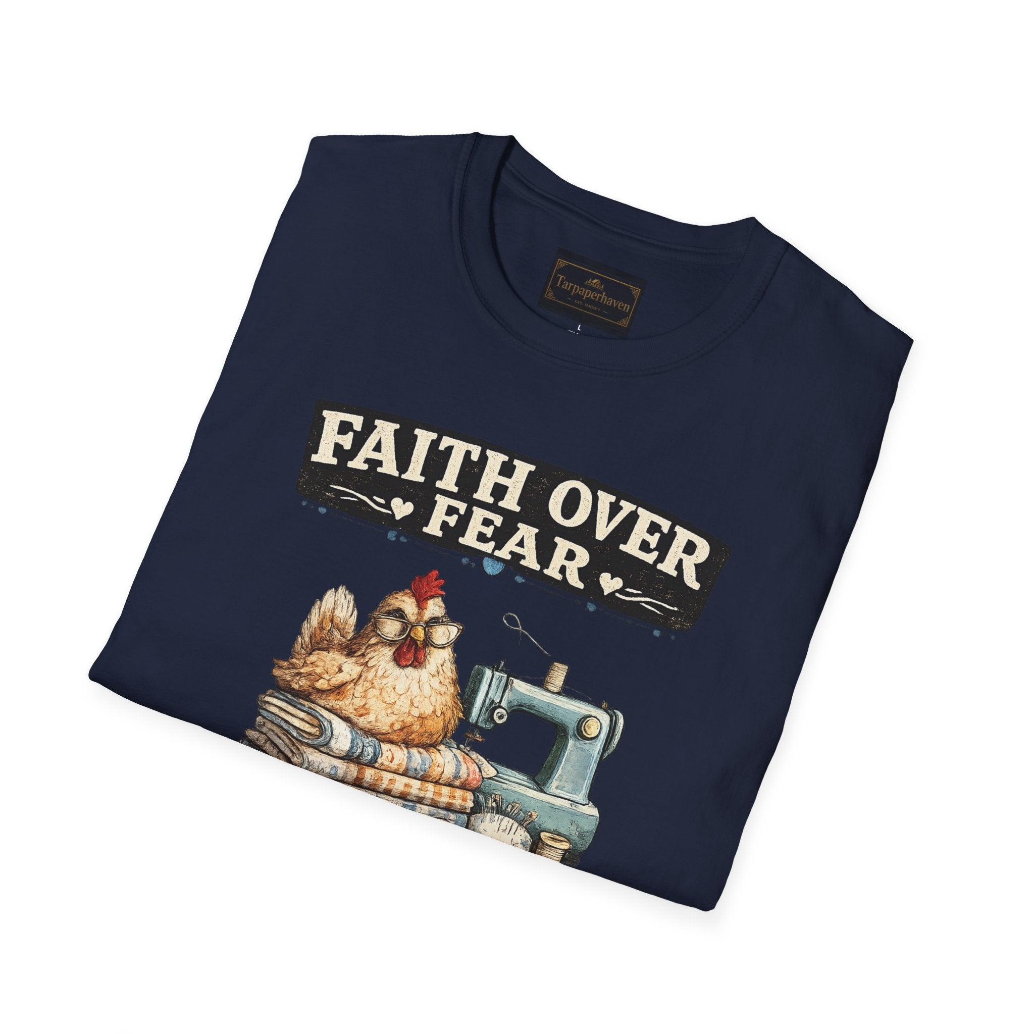 Faith Over Fear Quilting T‑Shirt — Chicken & Sewing Machine Graphic