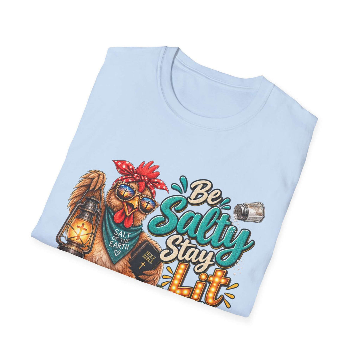 Be Salty Stay Lit Chicken  T-Shirt