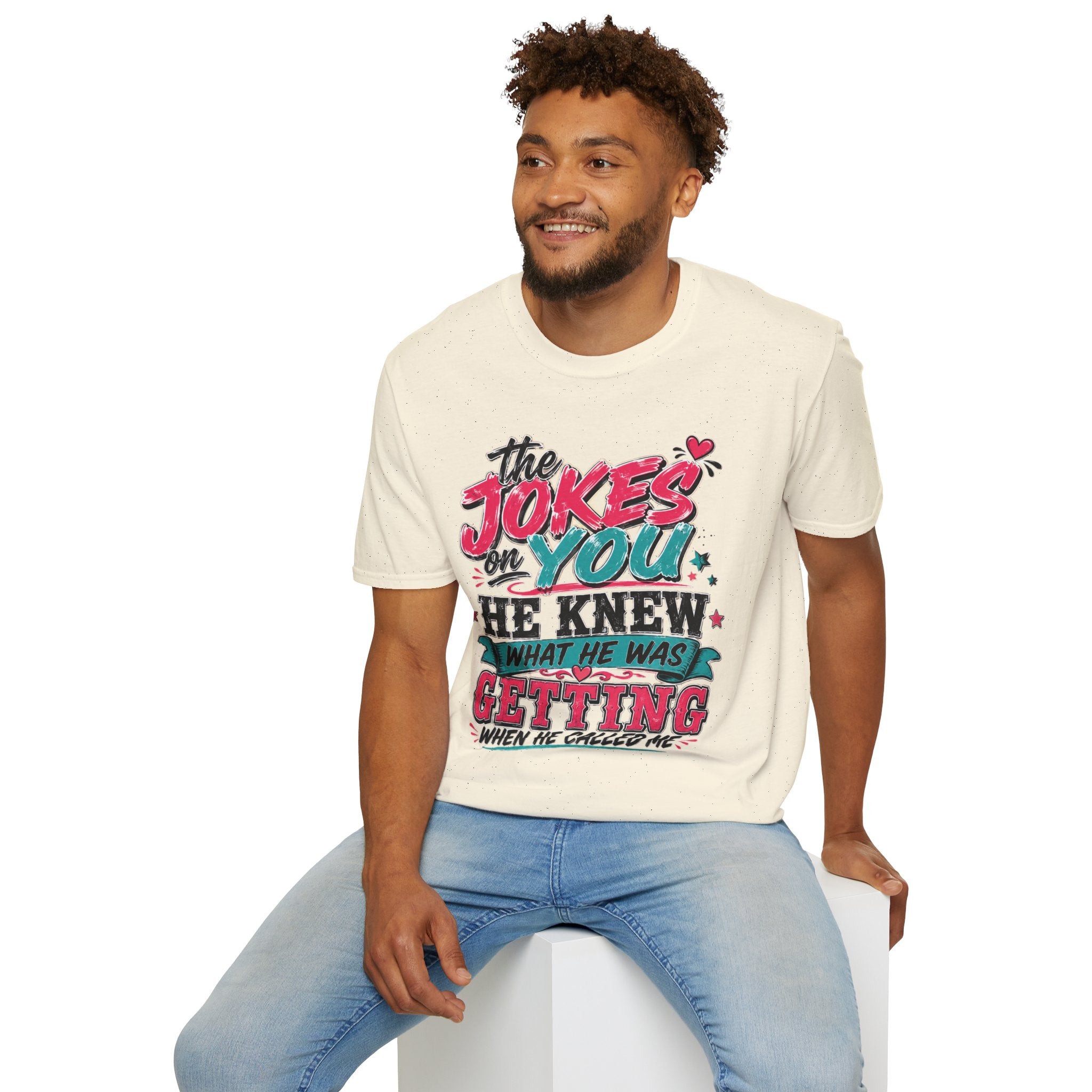 T-Shirt — "The Jokes on You" Graphic Tee — Funny Sarcastic Quote Shirt