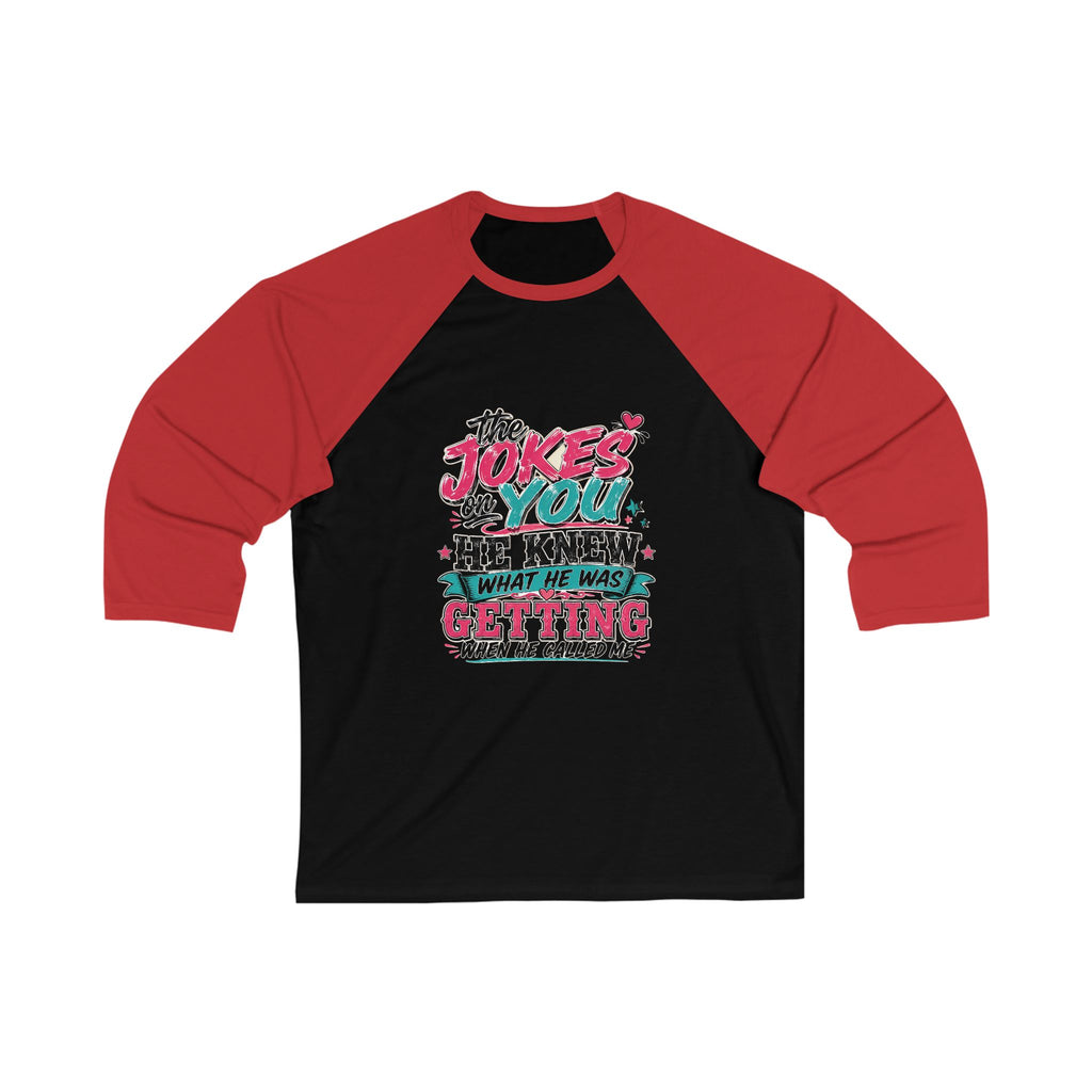 Baseball Tee — "The Joke's On You, He Knew What He Was Getting" Retro Graphic