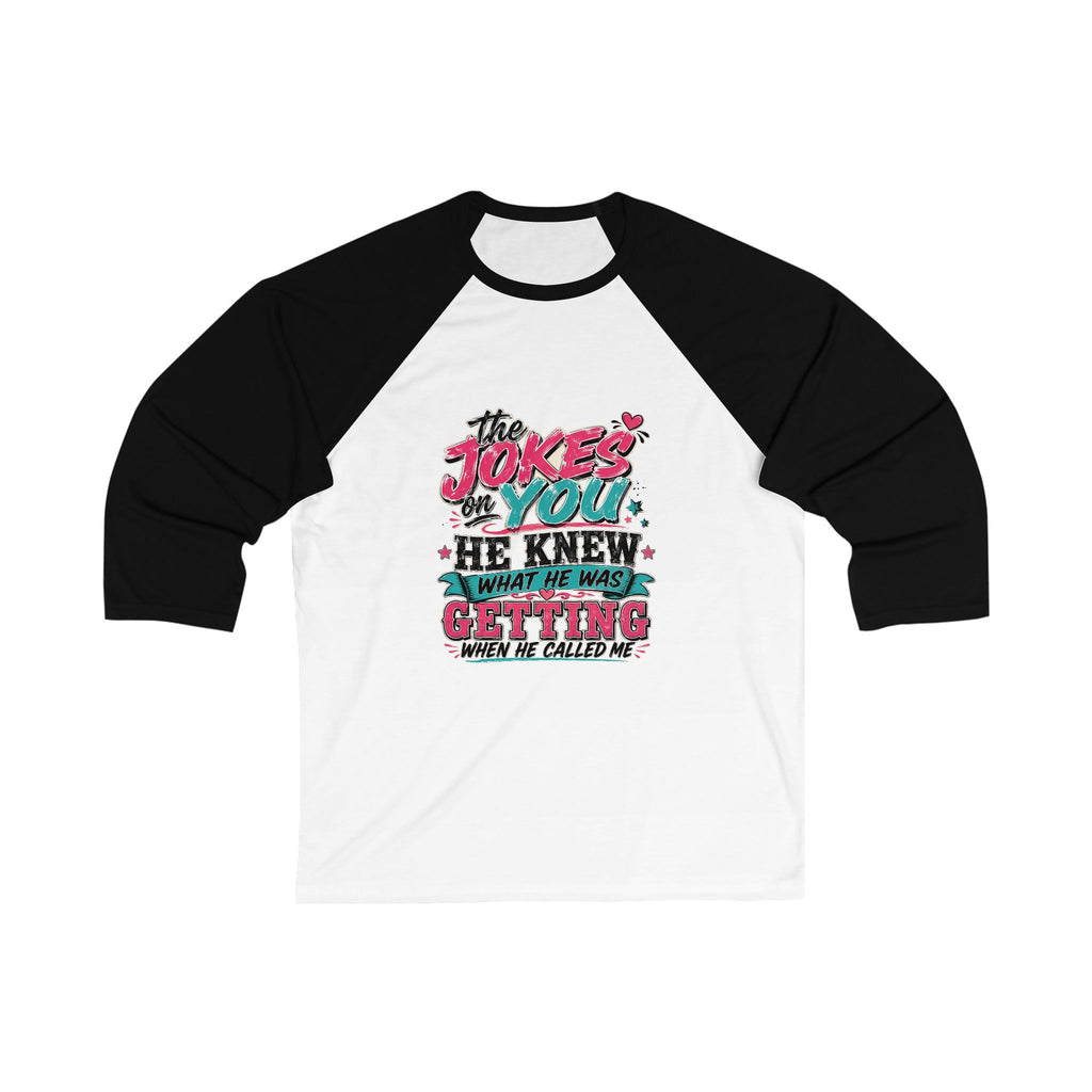 Baseball Tee — "The Joke's On You, He Knew What He Was Getting" Retro Graphic