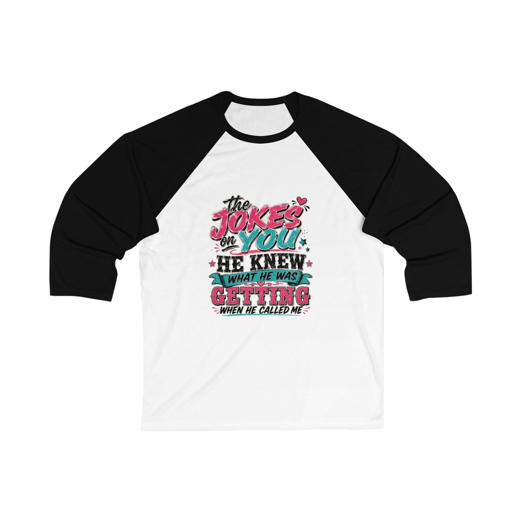 Baseball Tee — "The Joke's On You, He Knew What He Was Getting" Retro Graphic