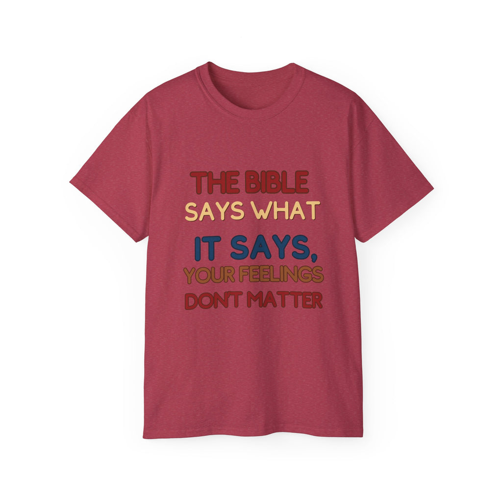 Bible Says What It Says Tee — "Your Feelings Don't Matter" Christian Graphic T-Shirt