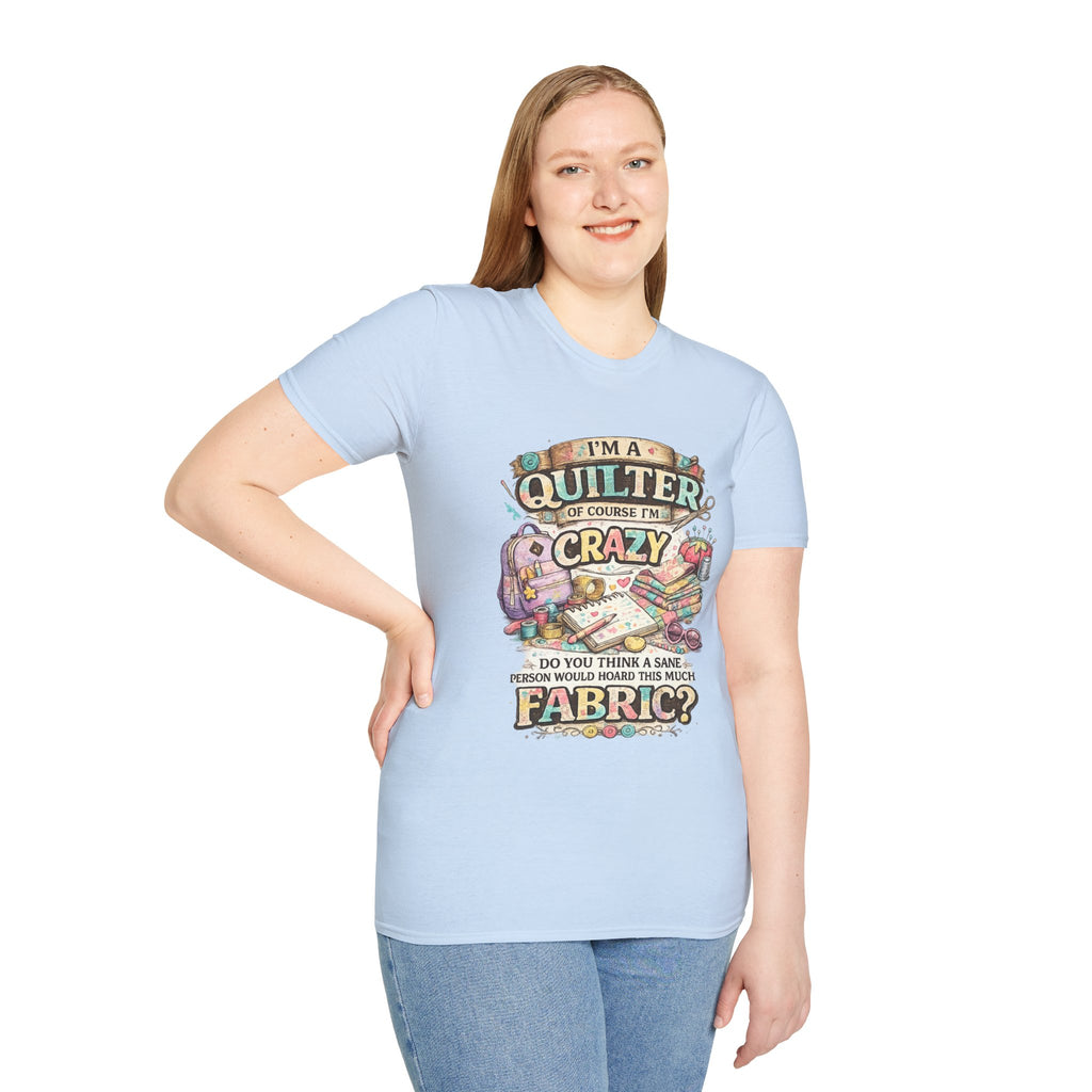 Quilter T‑Shirt — "I’m a Quilter (Of Course I’m Crazy)" Funny Sewing Shirt