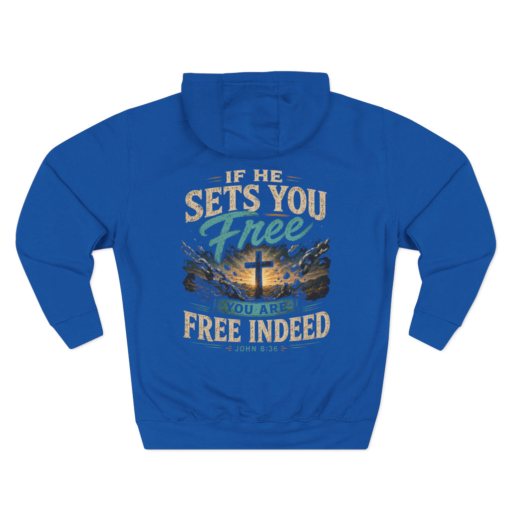 Christian Faith Hoodie — “If He Sets You Free You Are Free Indeed” Fleece Pullover