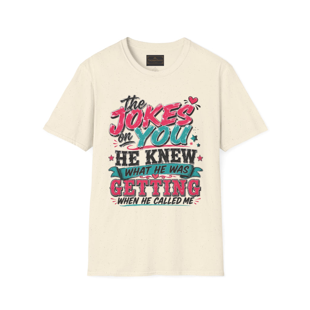 T-Shirt — "The Jokes on You" Graphic Tee — Funny Sarcastic Quote Shirt