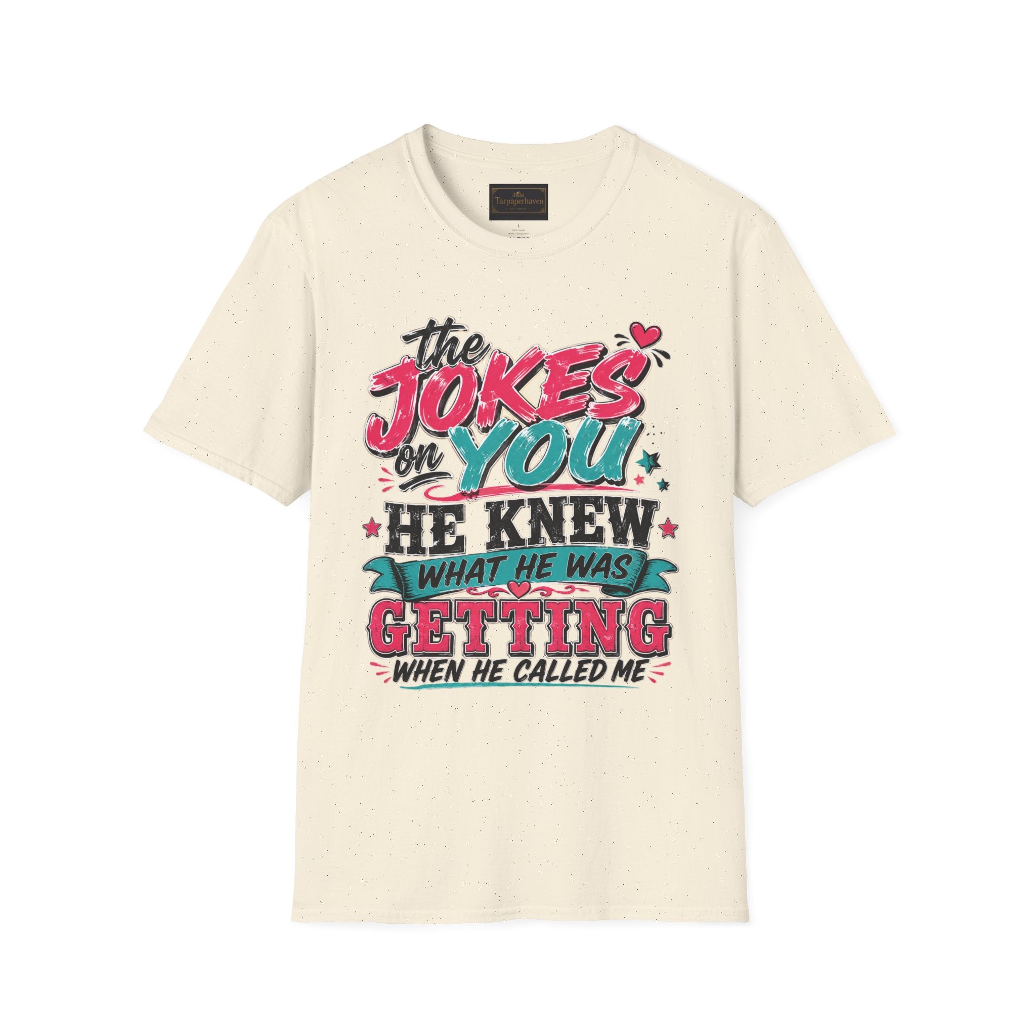 T-Shirt — "The Jokes on You" Graphic Tee — Funny Sarcastic Quote Shirt
