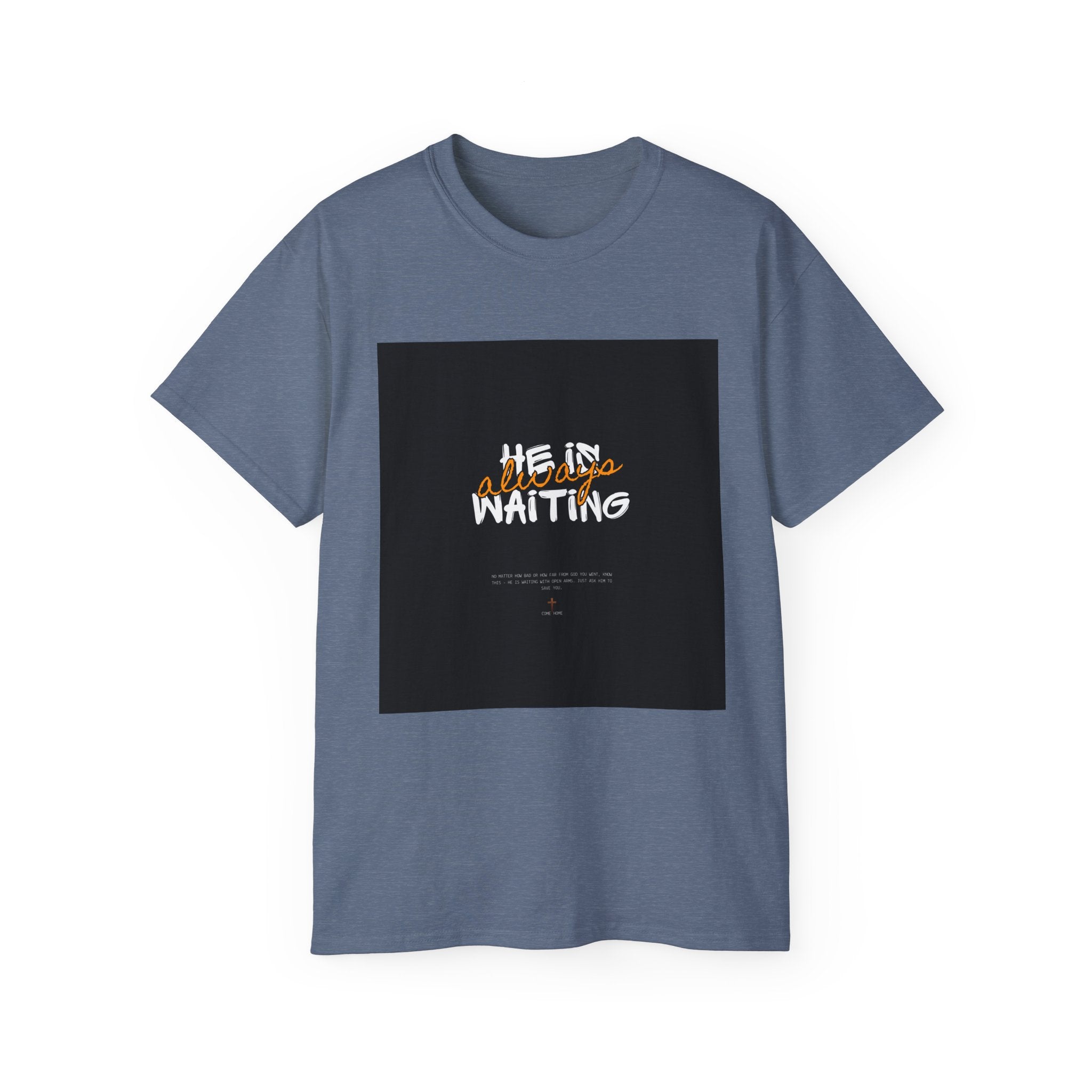 Graphic Tee — "He Is Waiting" Spiritual Faith Back-Print T-Shirt