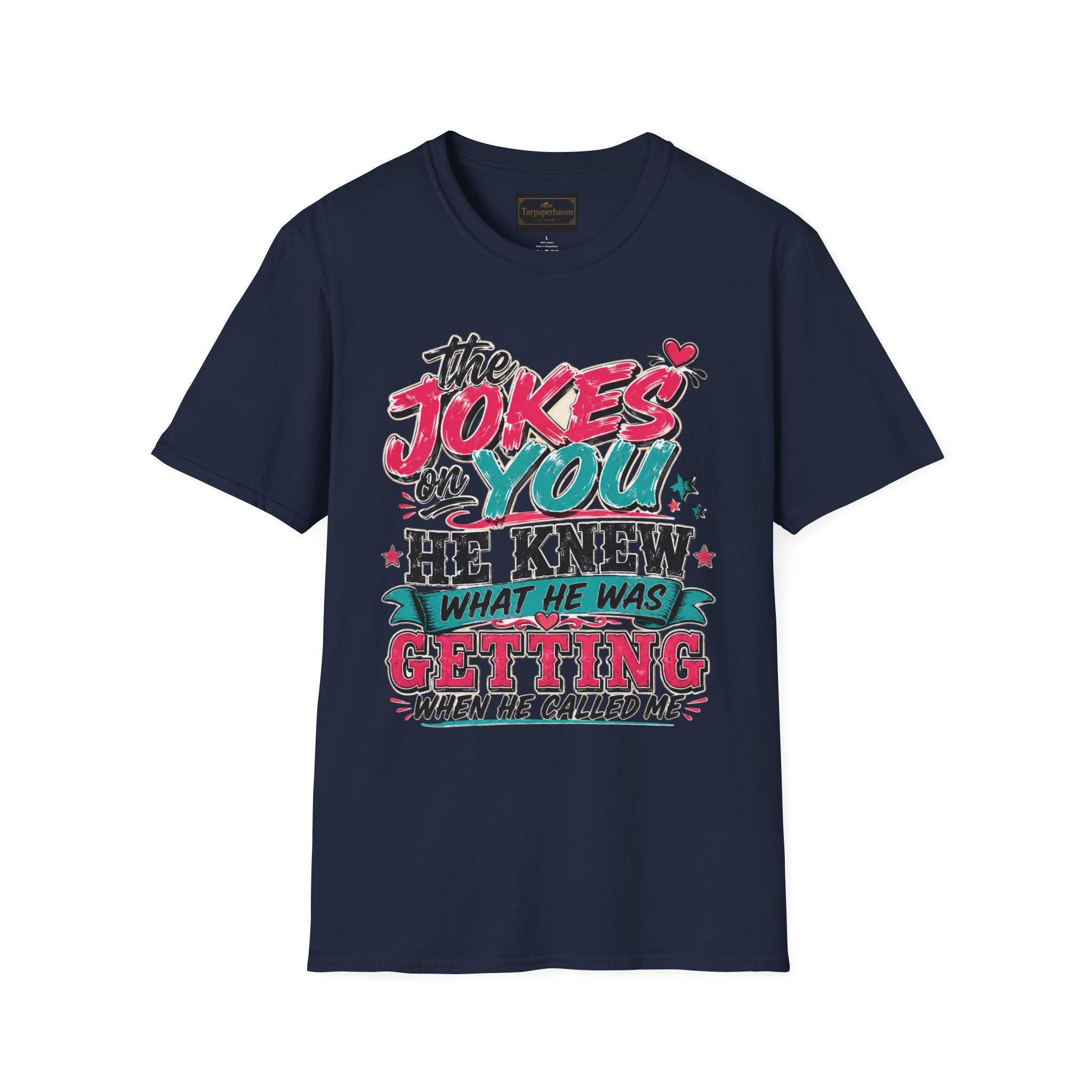 T-Shirt — "The Jokes on You" Graphic Tee — Funny Sarcastic Quote Shirt