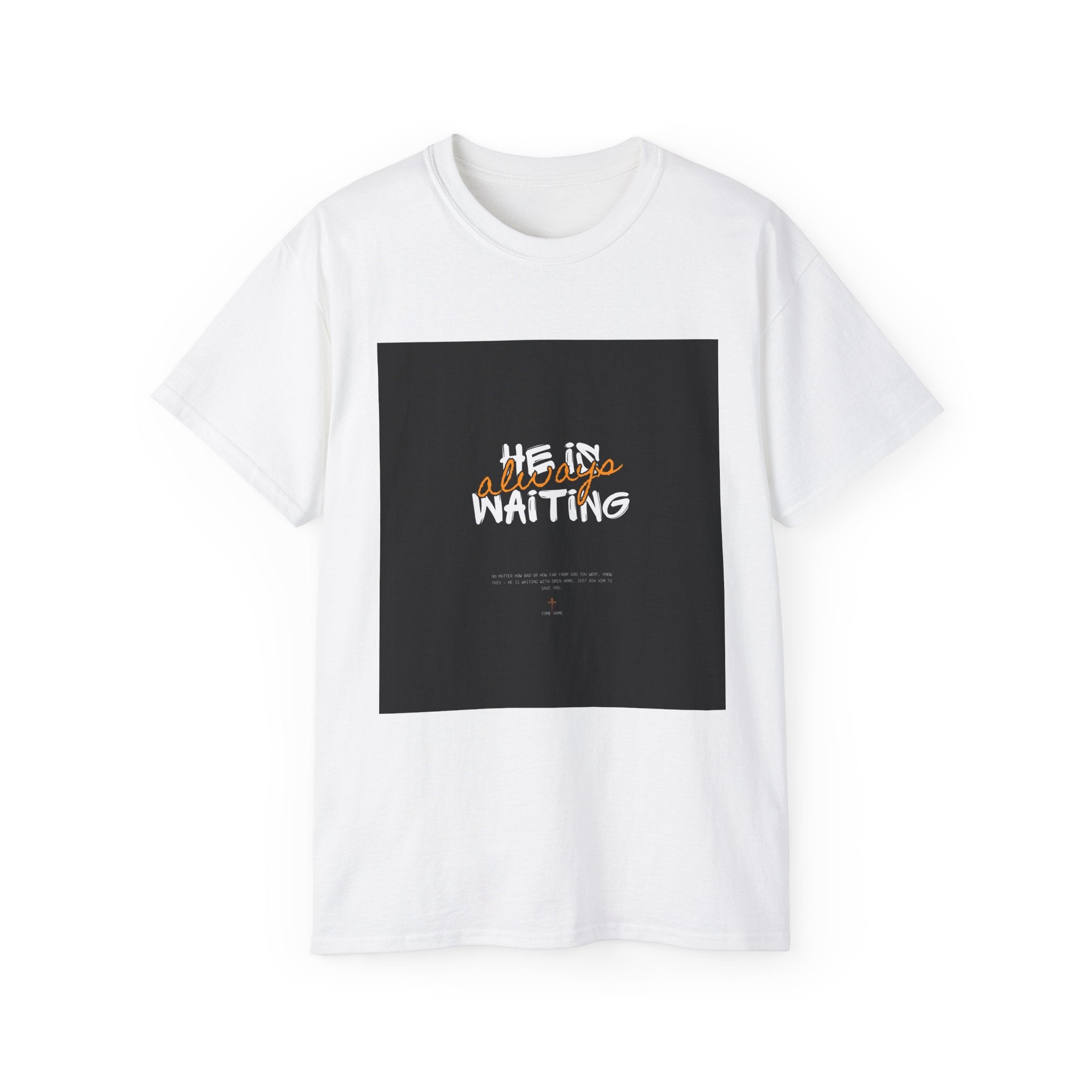 Graphic Tee — "He Is Waiting" Spiritual Faith Back-Print T-Shirt