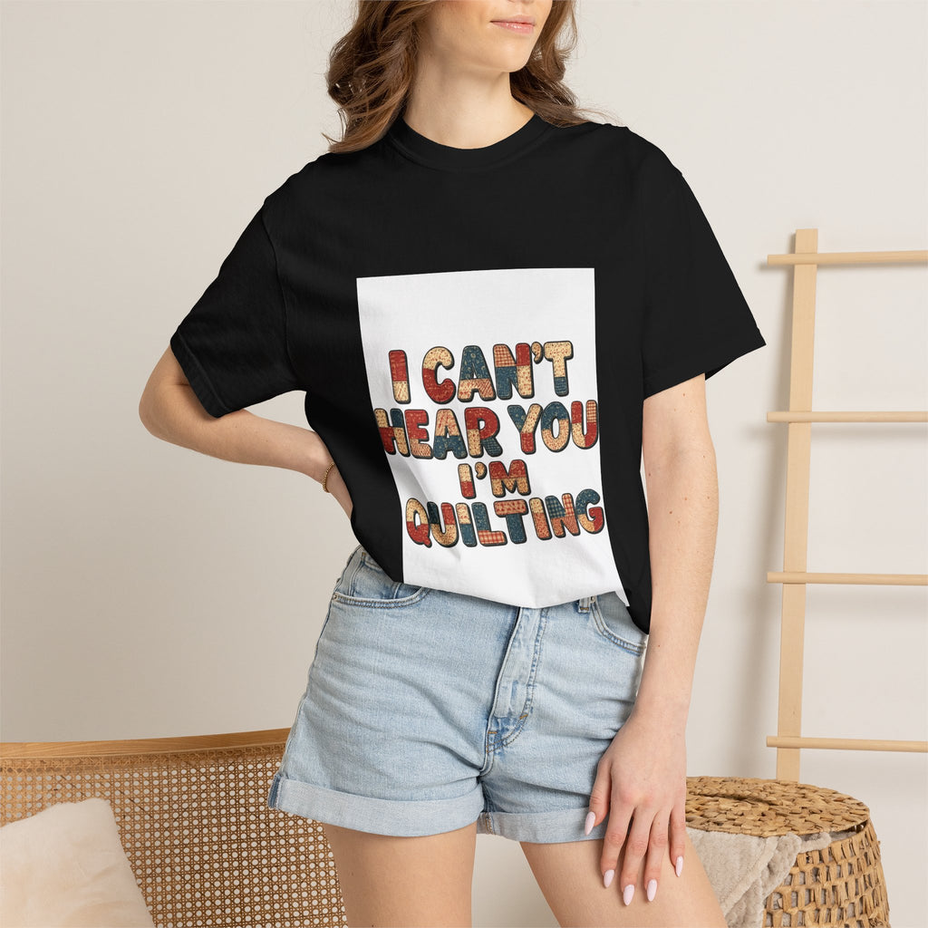 Quilting T-Shirt — "I Can't Hear You I'm Quilting" Retro Craft Tee