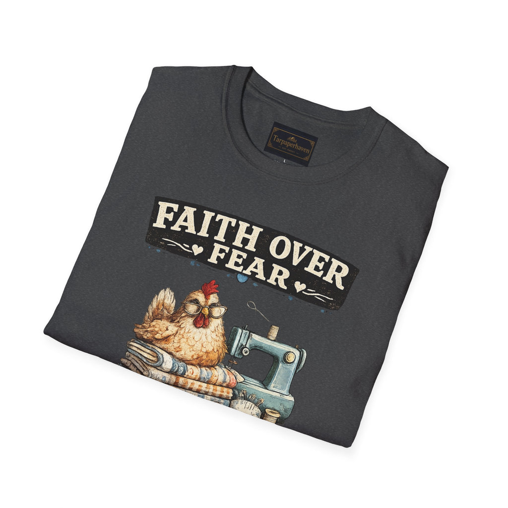Faith Over Fear Quilting T‑Shirt — Chicken & Sewing Machine Graphic