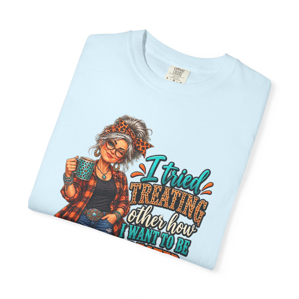Graphic T-Shirt — "I Tried Treating Others How I Want to Be Treated" Retro Gen X Design