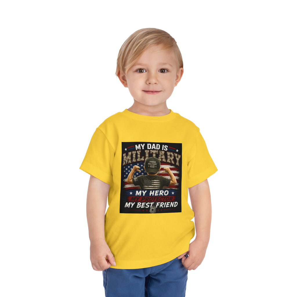Toddler Tee - "My Dad is Military" Patriotic Hero Baby Shirt