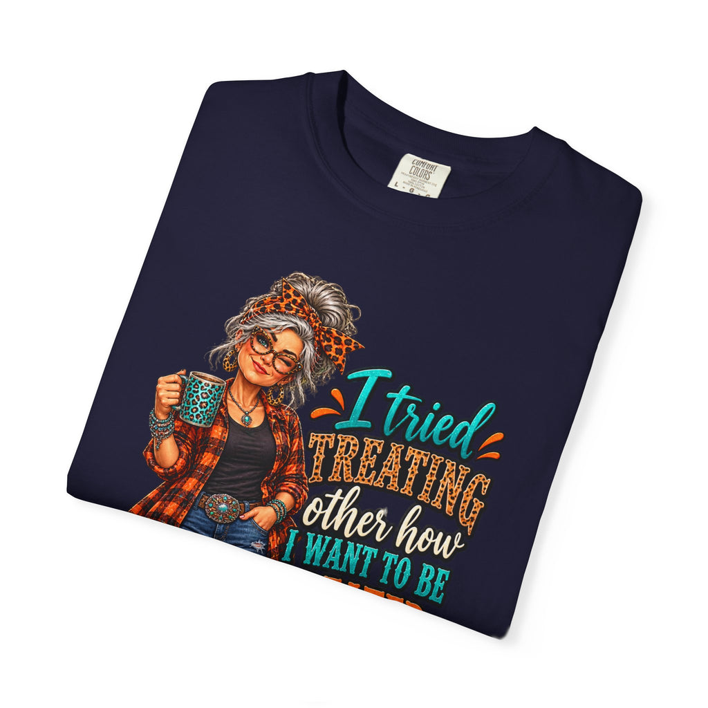 Graphic T-Shirt — "I Tried Treating Others How I Want to Be Treated" Retro Gen X Design