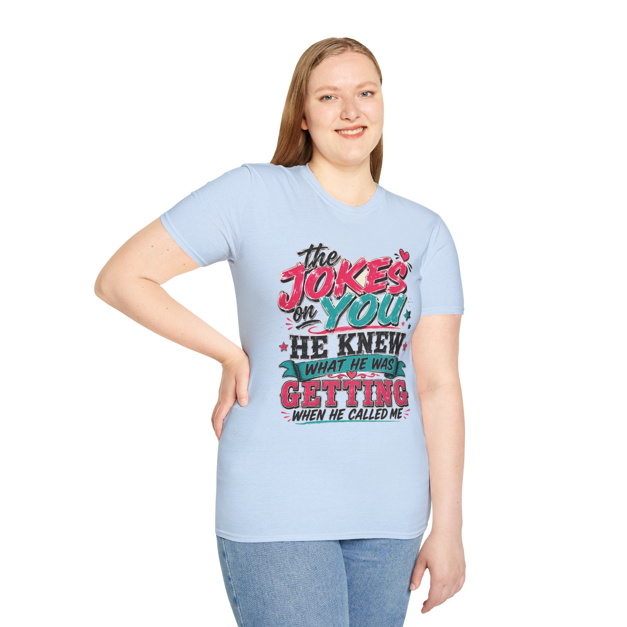 T-Shirt — "The Jokes on You" Graphic Tee — Funny Sarcastic Quote Shirt