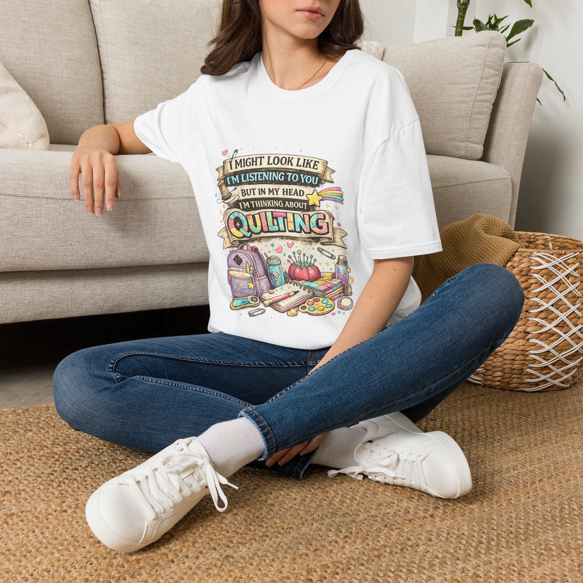Quilting Tee — “I Might Look Like I’m Listening to You But In My Head I’m Thinking About Quilting”