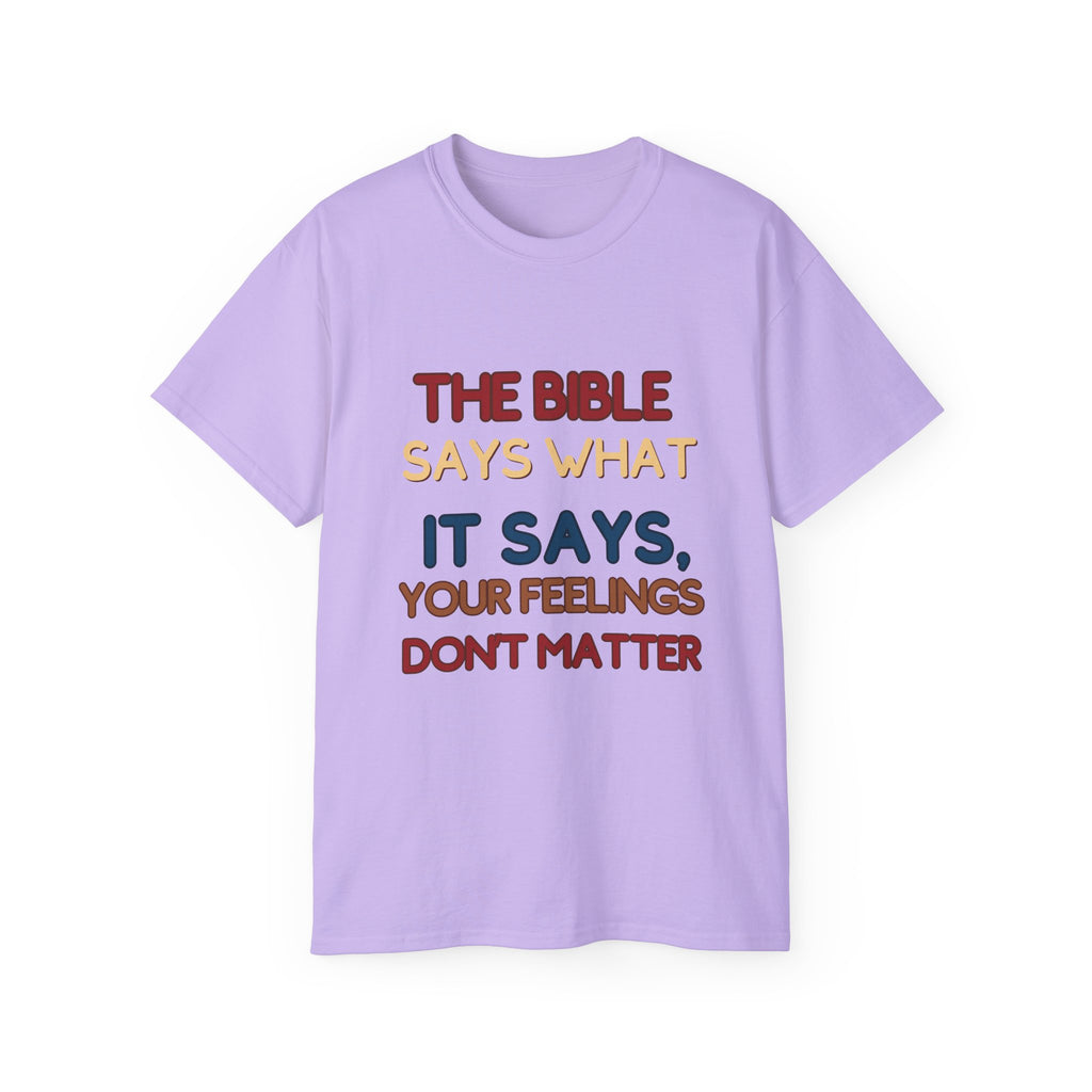 Bible Says What It Says Tee — "Your Feelings Don't Matter" Christian Graphic T-Shirt