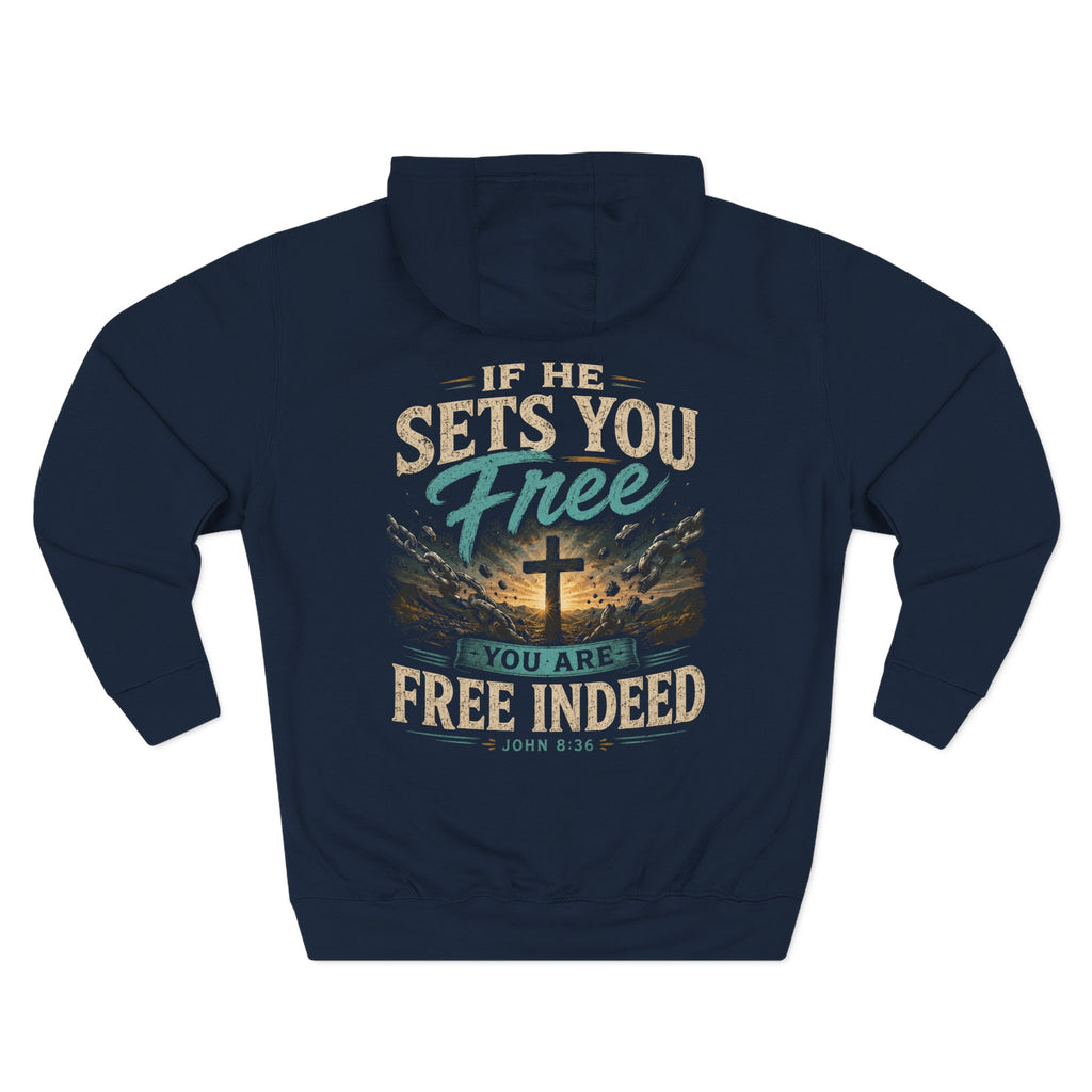 Christian Faith Hoodie — “If He Sets You Free You Are Free Indeed” Fleece Pullover