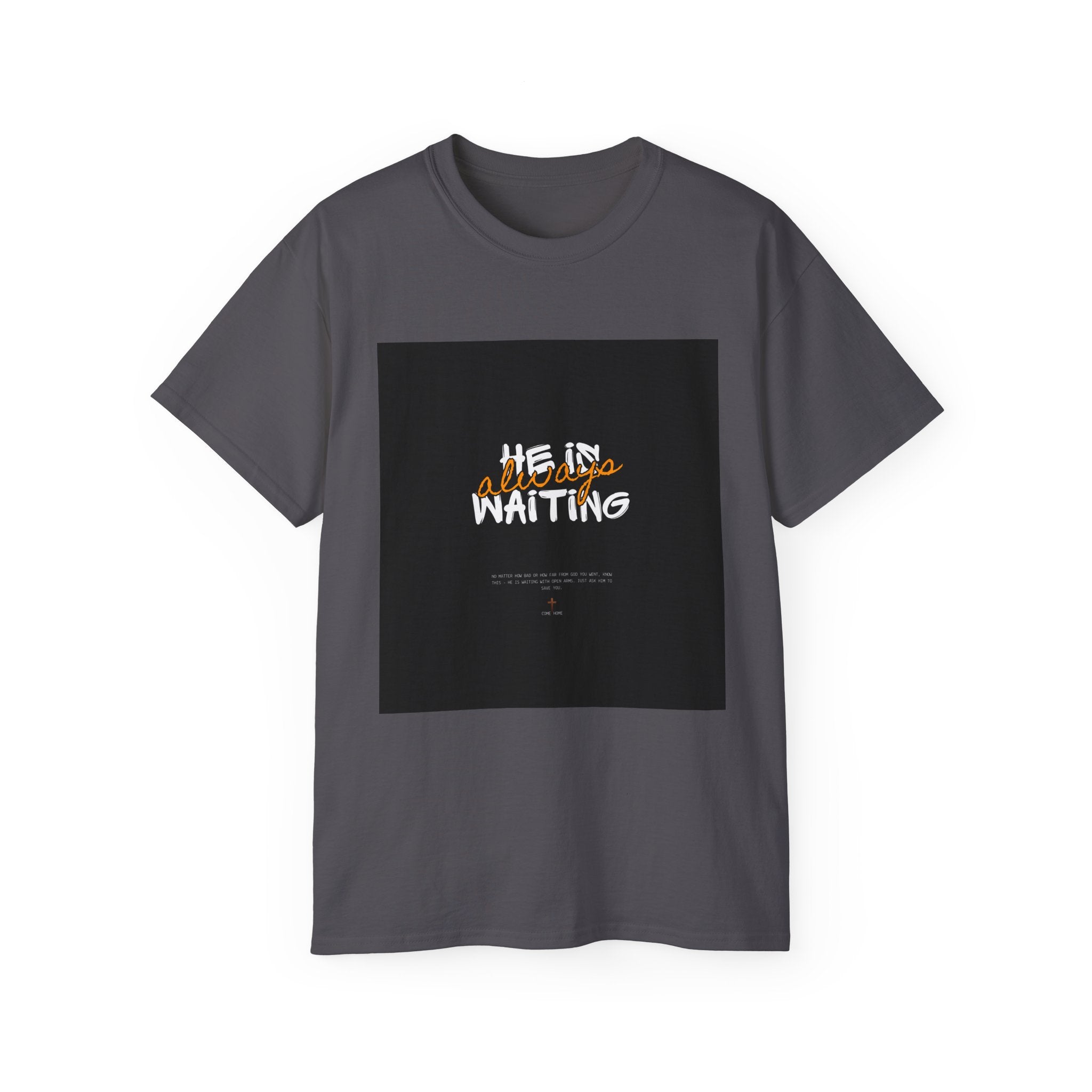 Graphic Tee — "He Is Waiting" Spiritual Faith Back-Print T-Shirt