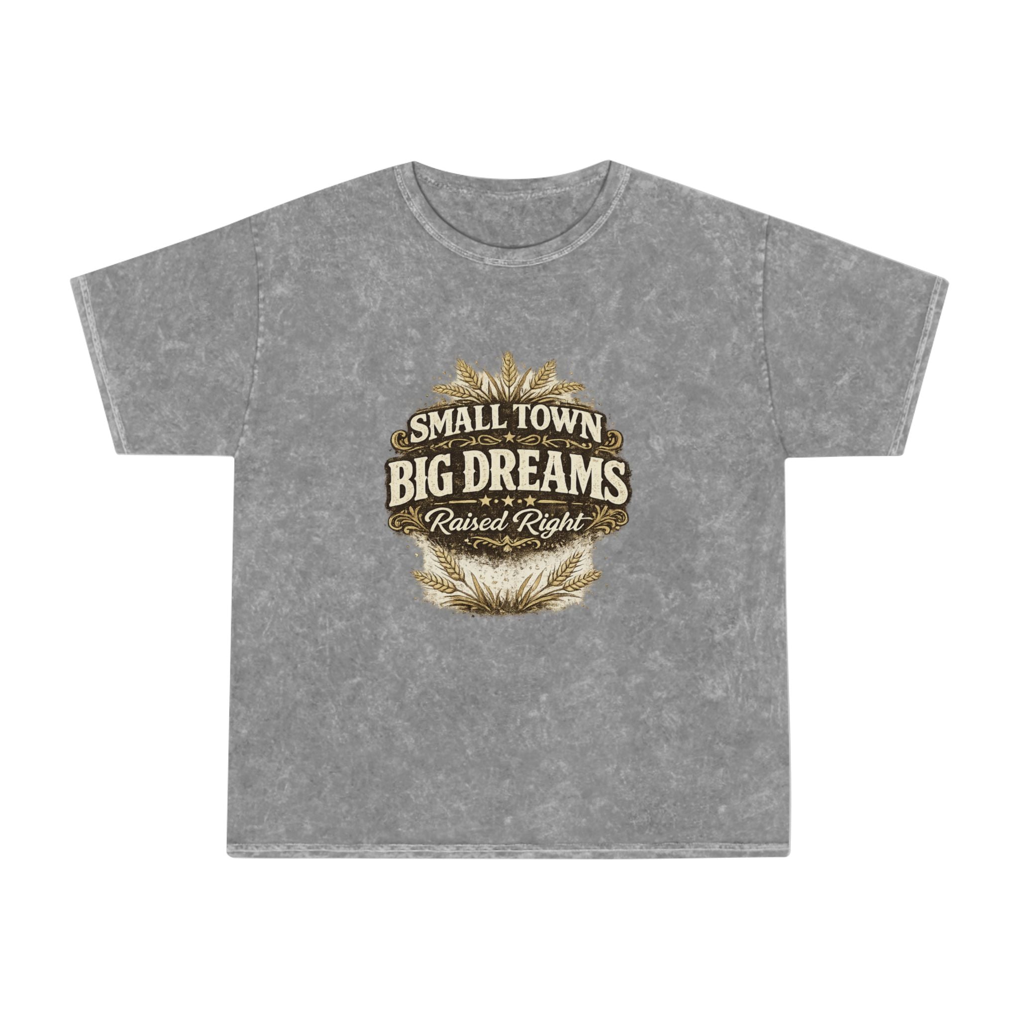 Small Town Big Dreams T-Shirt — Rustic Country Pride Tee