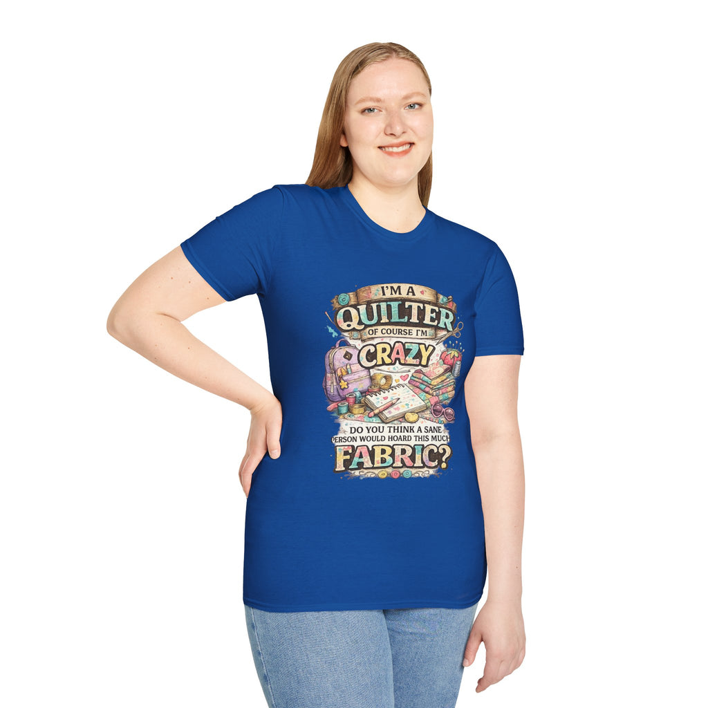 Quilter T‑Shirt — "I’m a Quilter (Of Course I’m Crazy)" Funny Sewing Shirt