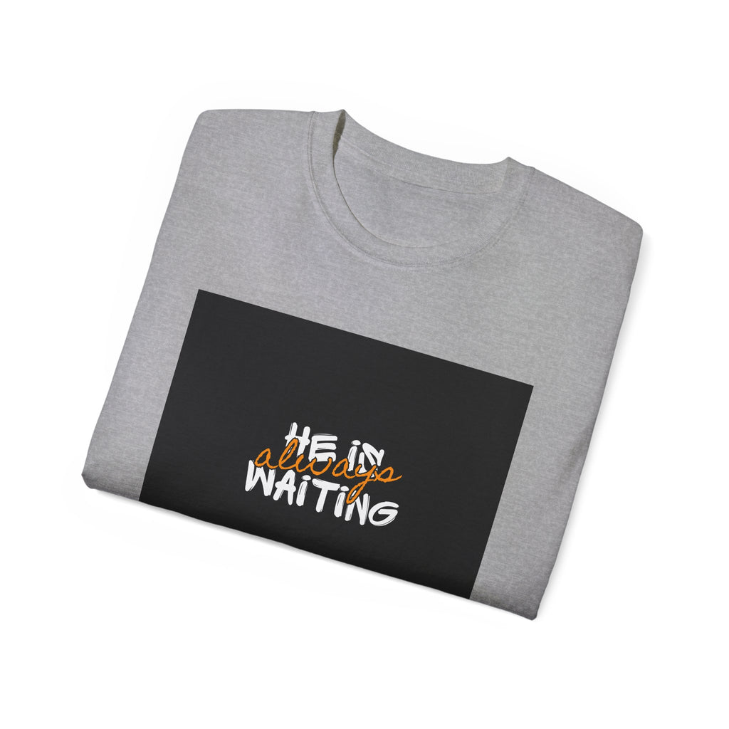 Graphic Tee — "He Is Waiting" Spiritual Faith Back-Print T-Shirt