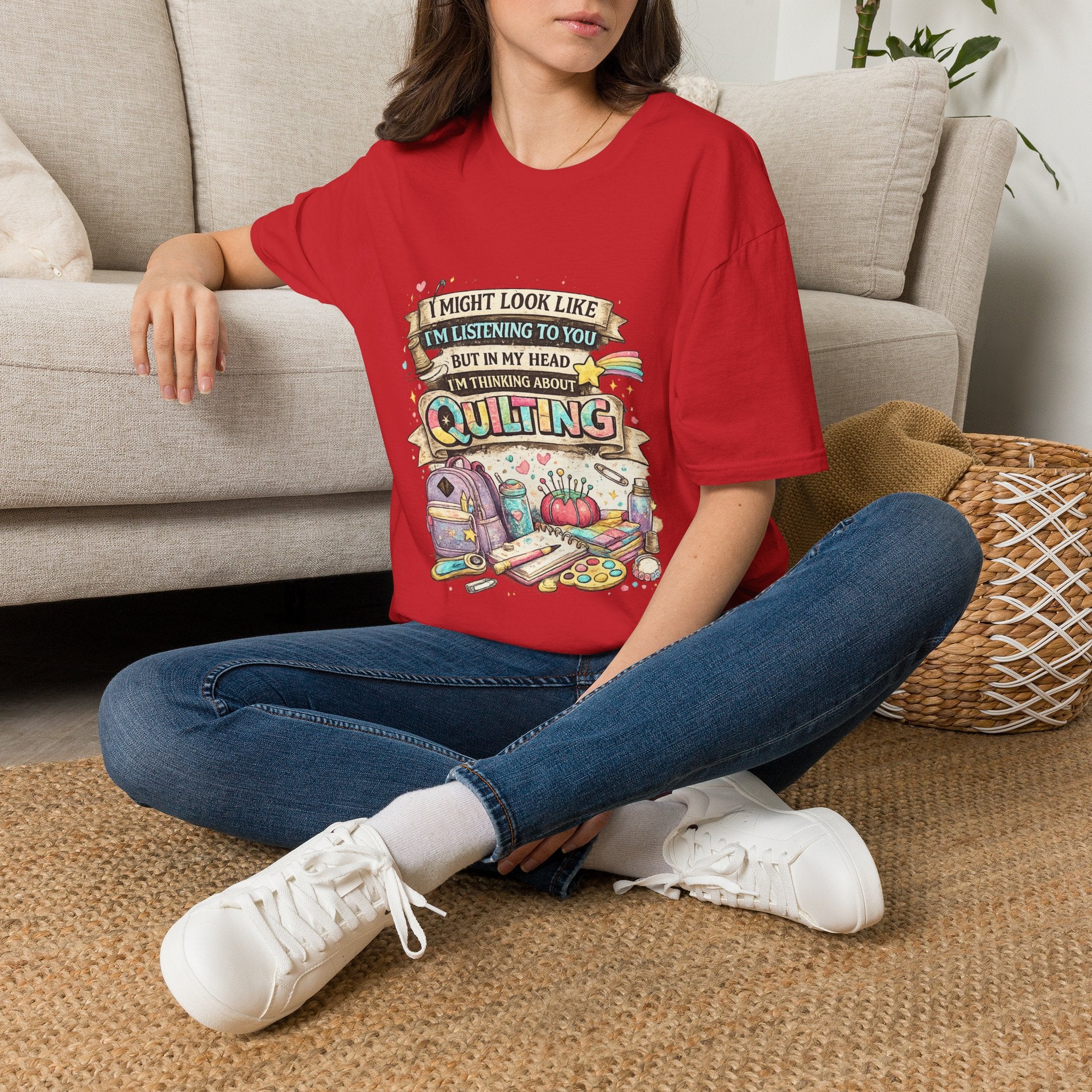 Quilting Tee — “I Might Look Like I’m Listening to You But In My Head I’m Thinking About Quilting”
