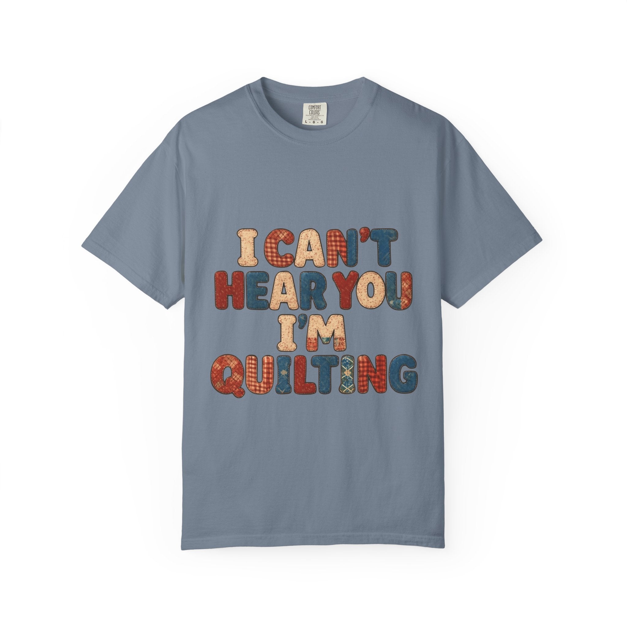 Quilting T‑Shirt - "I Can't Hear You I'm Quilting" Crafting Tee
