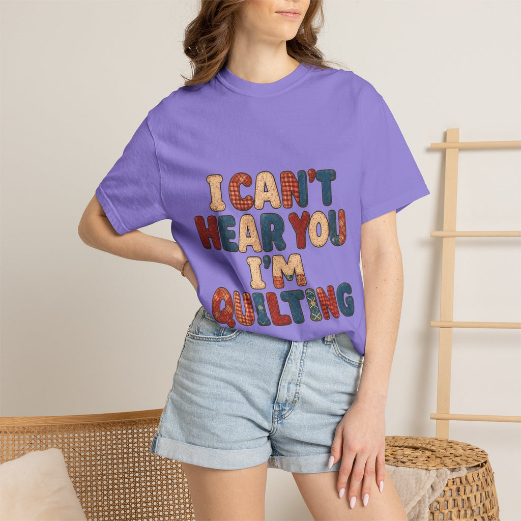 Quilting T‑Shirt - "I Can't Hear You I'm Quilting" Crafting Tee