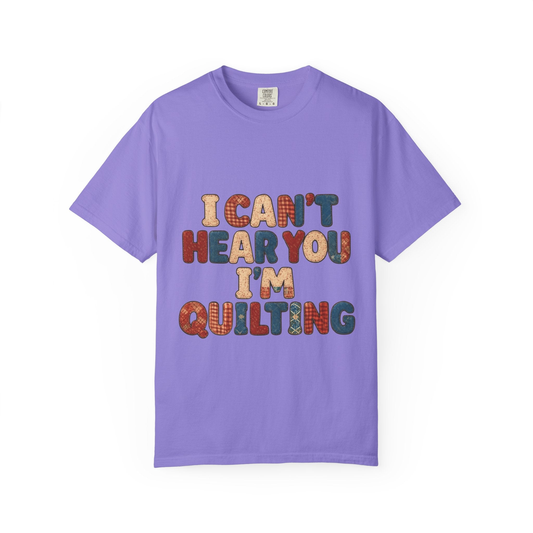 Quilting T‑Shirt - "I Can't Hear You I'm Quilting" Crafting Tee