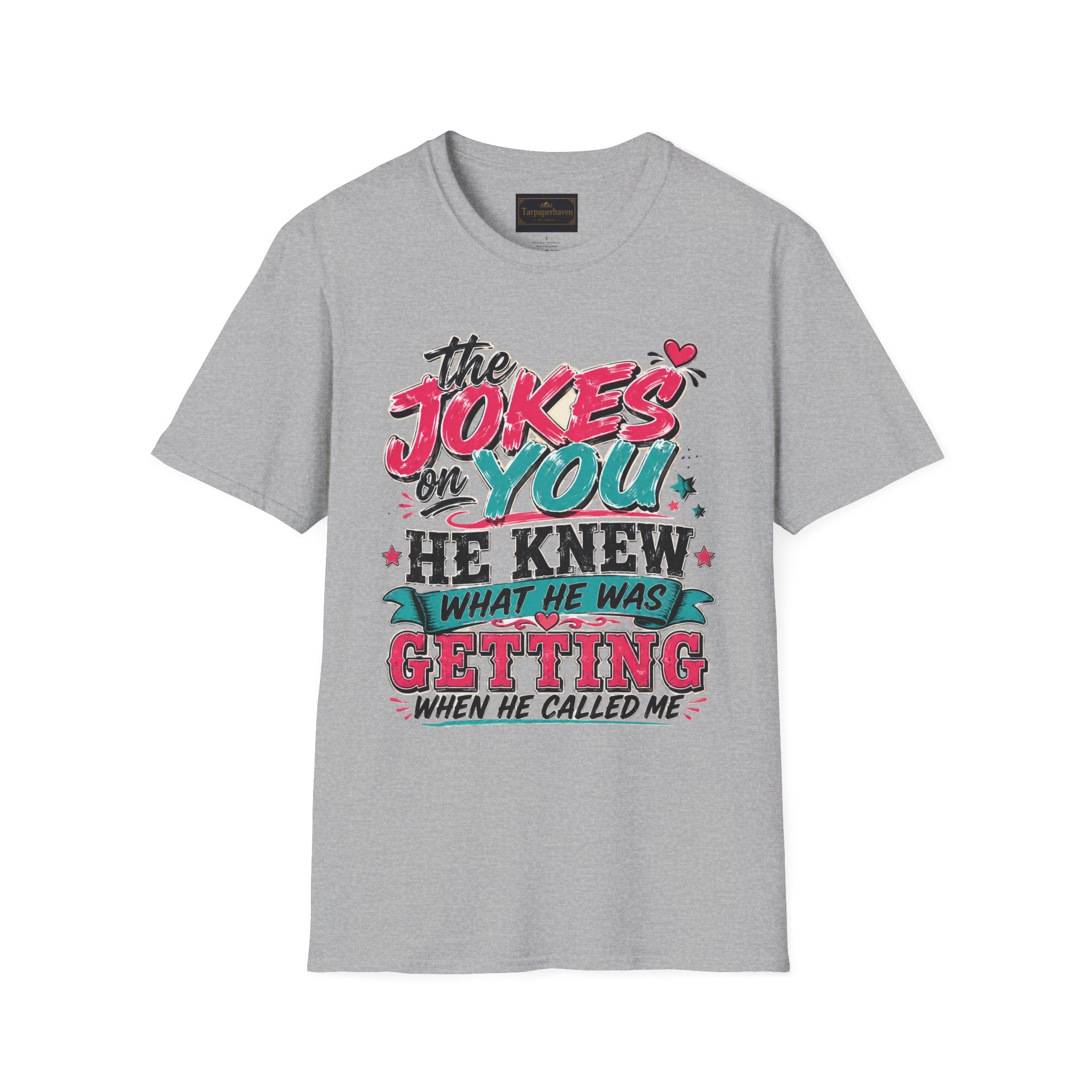 T-Shirt — "The Jokes on You" Graphic Tee — Funny Sarcastic Quote Shirt